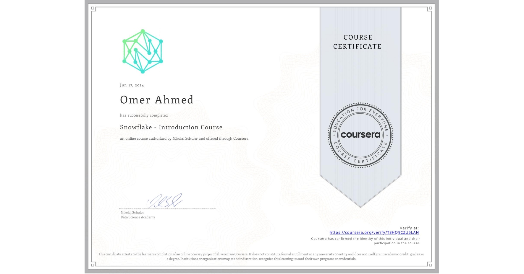 View certificate for Omer Ahmed, Snowflake - Introduction Course, an online non-credit course authorized by Nikolai Schuler and offered through Coursera
