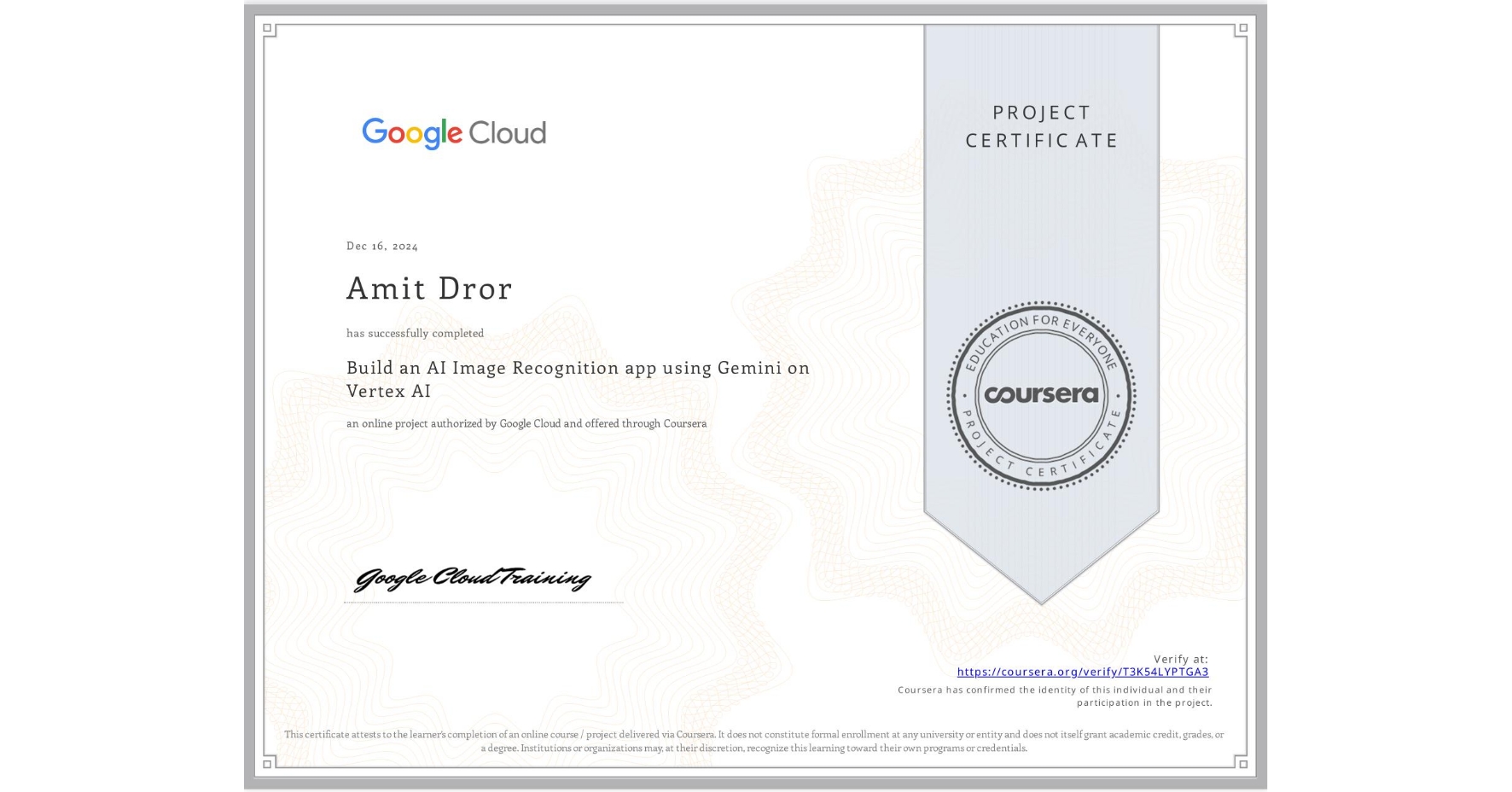 View certificate for Amit Dror, Build an AI Image Recognition app using Gemini on Vertex AI, an online non-credit course authorized by Google Cloud and offered through Coursera