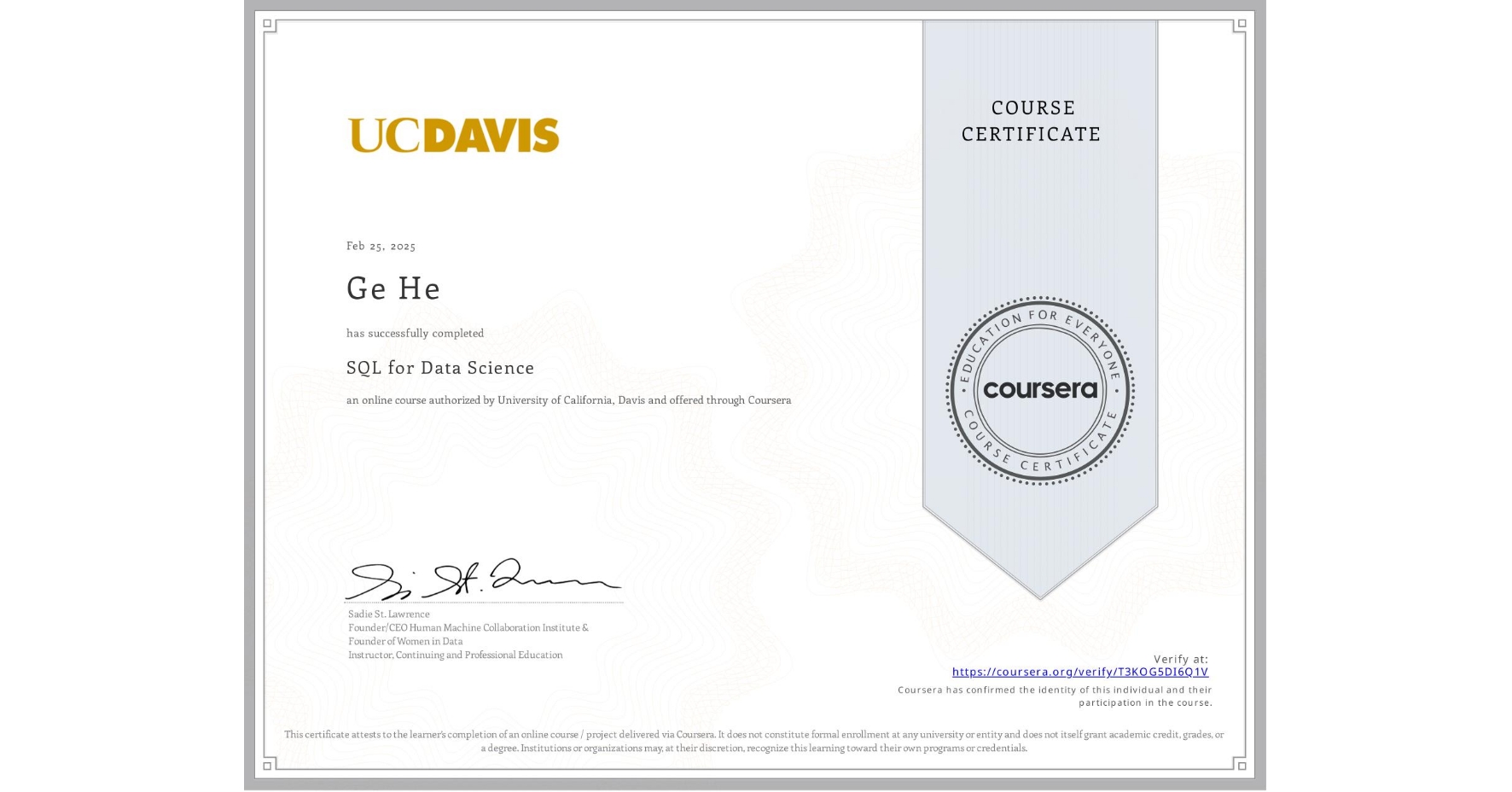 View certificate for Ge He, SQL for Data Science, an online non-credit course authorized by University of California, Davis and offered through Coursera