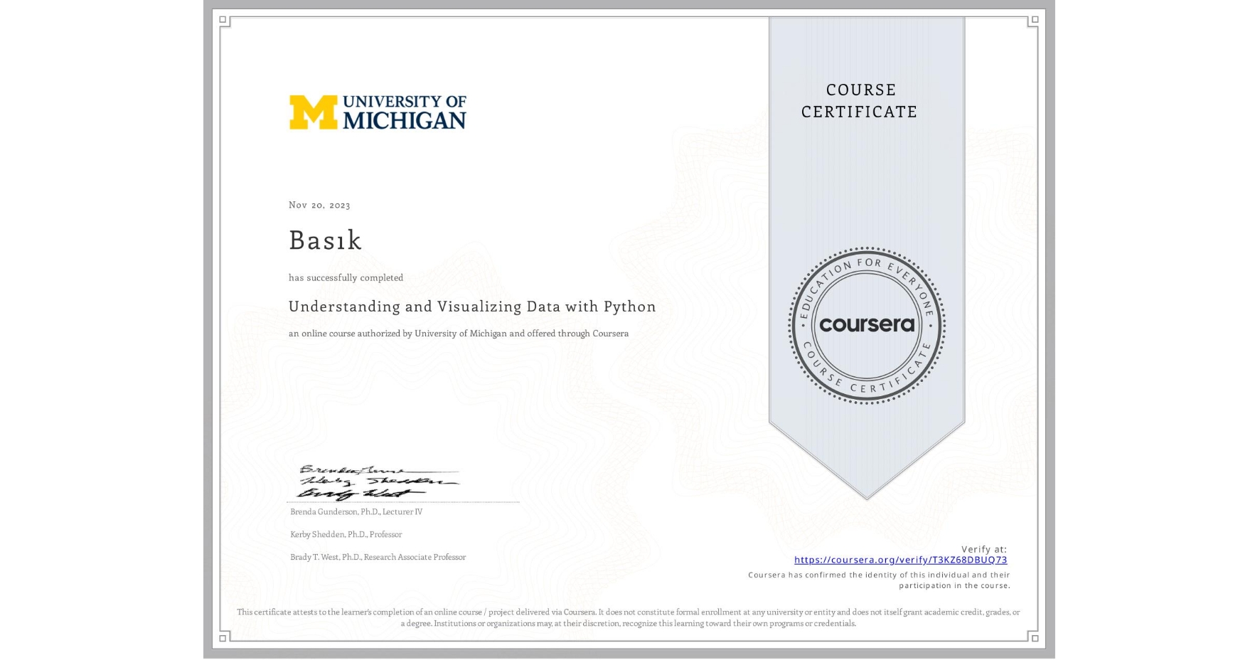 View certificate for Basık , Understanding and Visualizing Data with Python, an online non-credit course authorized by University of Michigan and offered through Coursera