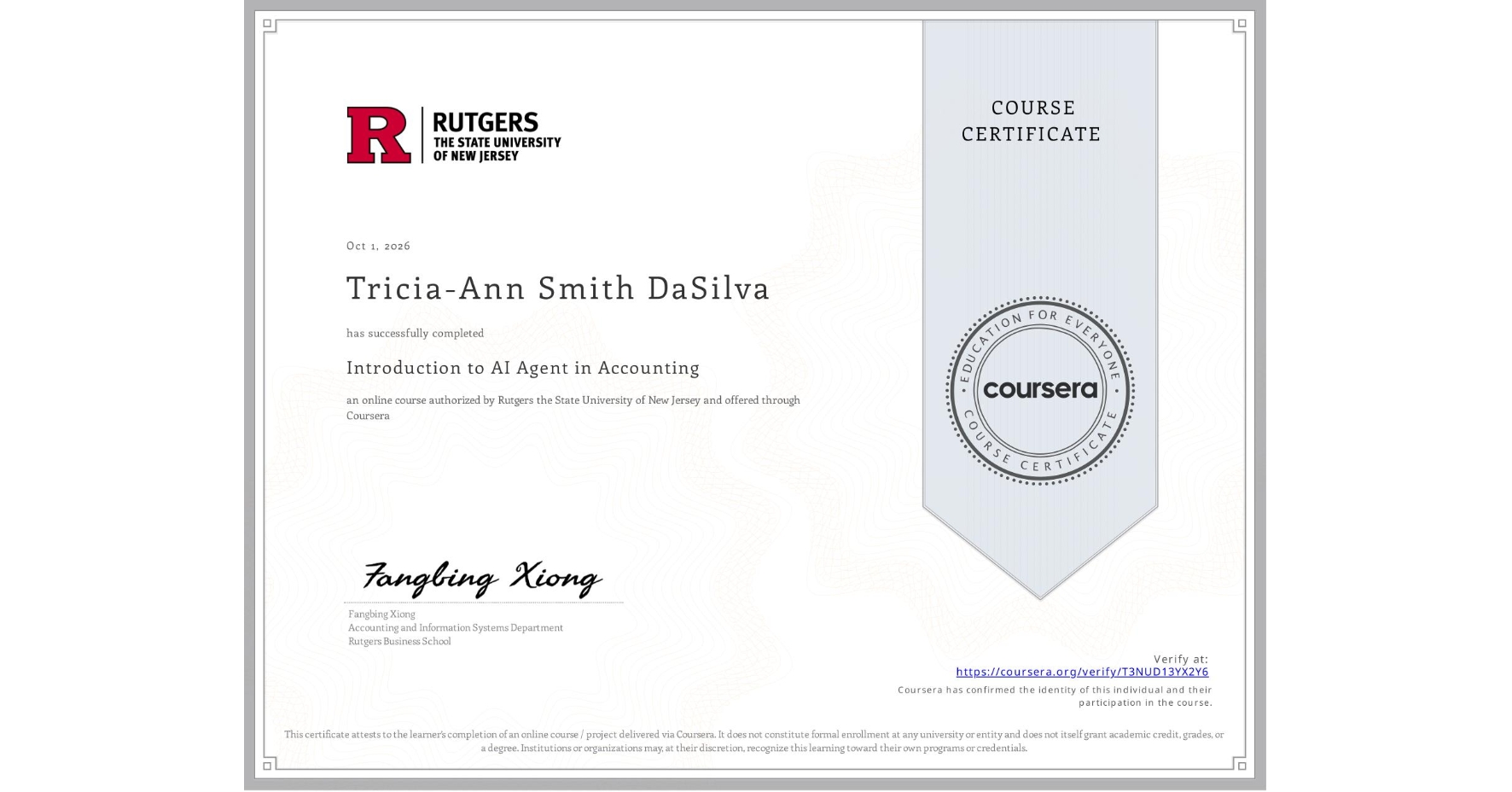 View certificate for Tricia-Ann Smith DaSilva, Introduction to AI Agent in Accounting, an online non-credit course authorized by Rutgers the State University of New Jersey and offered through Coursera