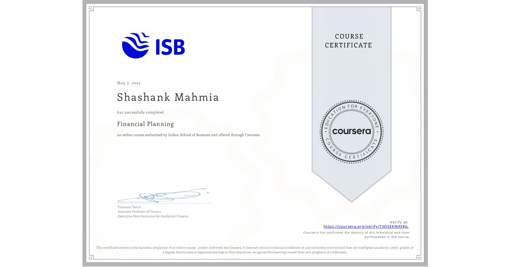 View certificate for Shashank Mahmia, Financial Planning, an online non-credit course authorized by Indian School of Business and offered through Coursera