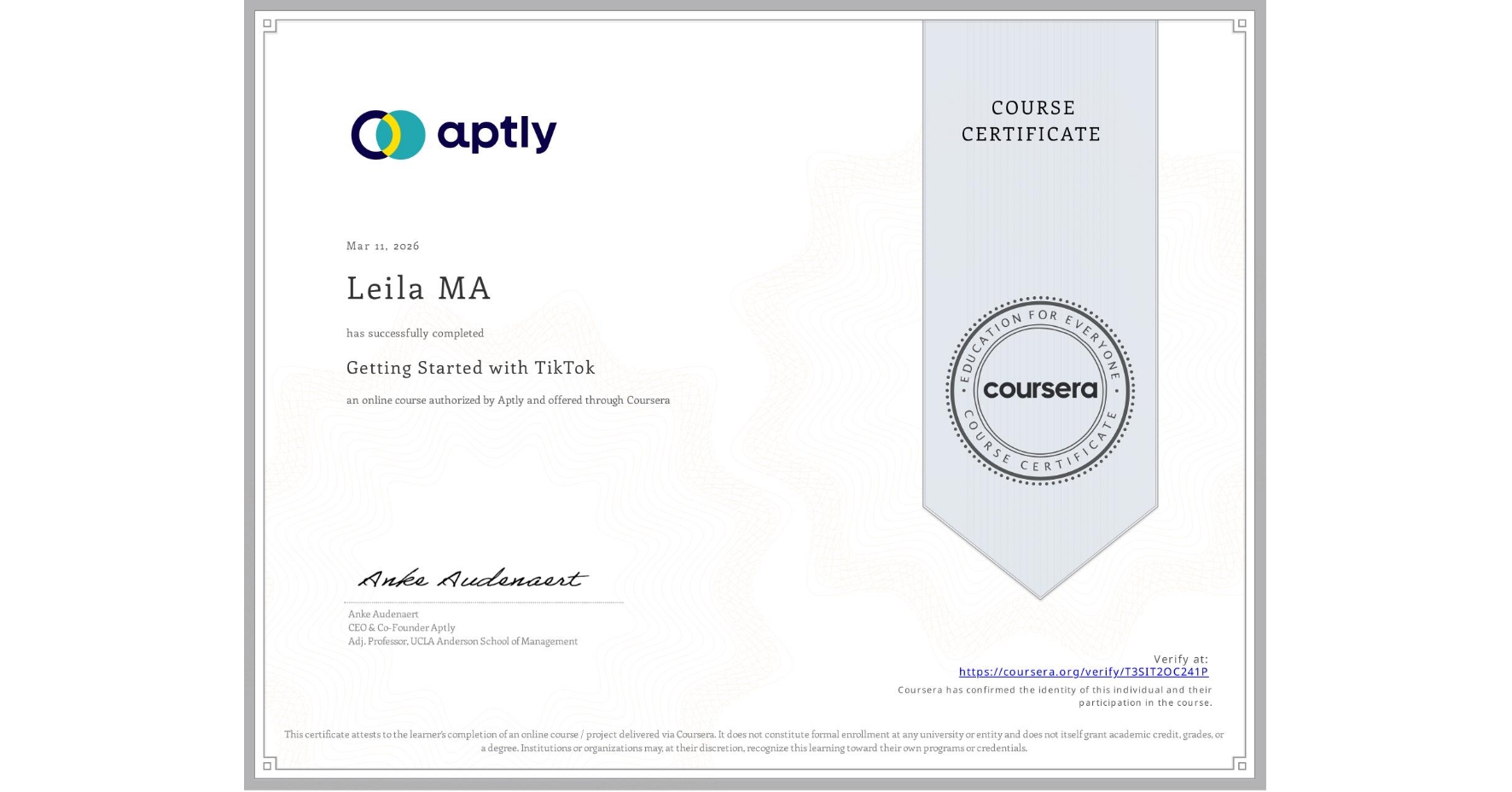 View certificate for Leila MA, Getting Started with TikTok, an online non-credit course authorized by Aptly and offered through Coursera