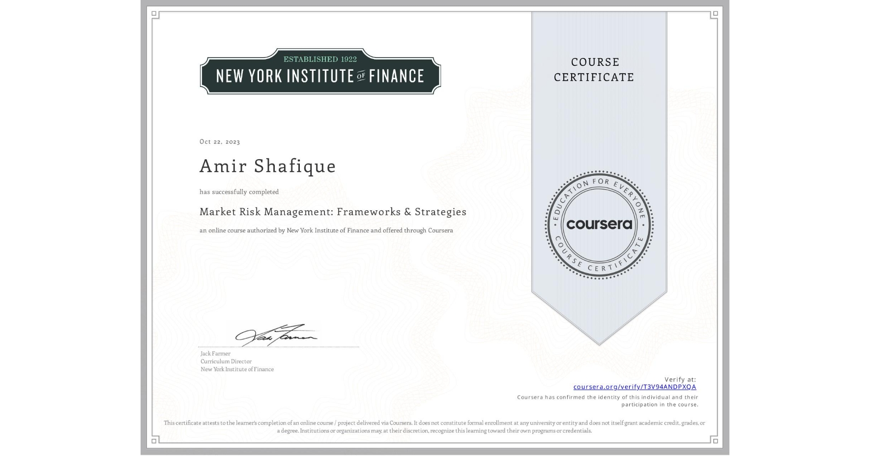 View certificate for Amir Shafique, Market Risk Management: Frameworks & Strategies, an online non-credit course authorized by New York Institute of Finance and offered through Coursera