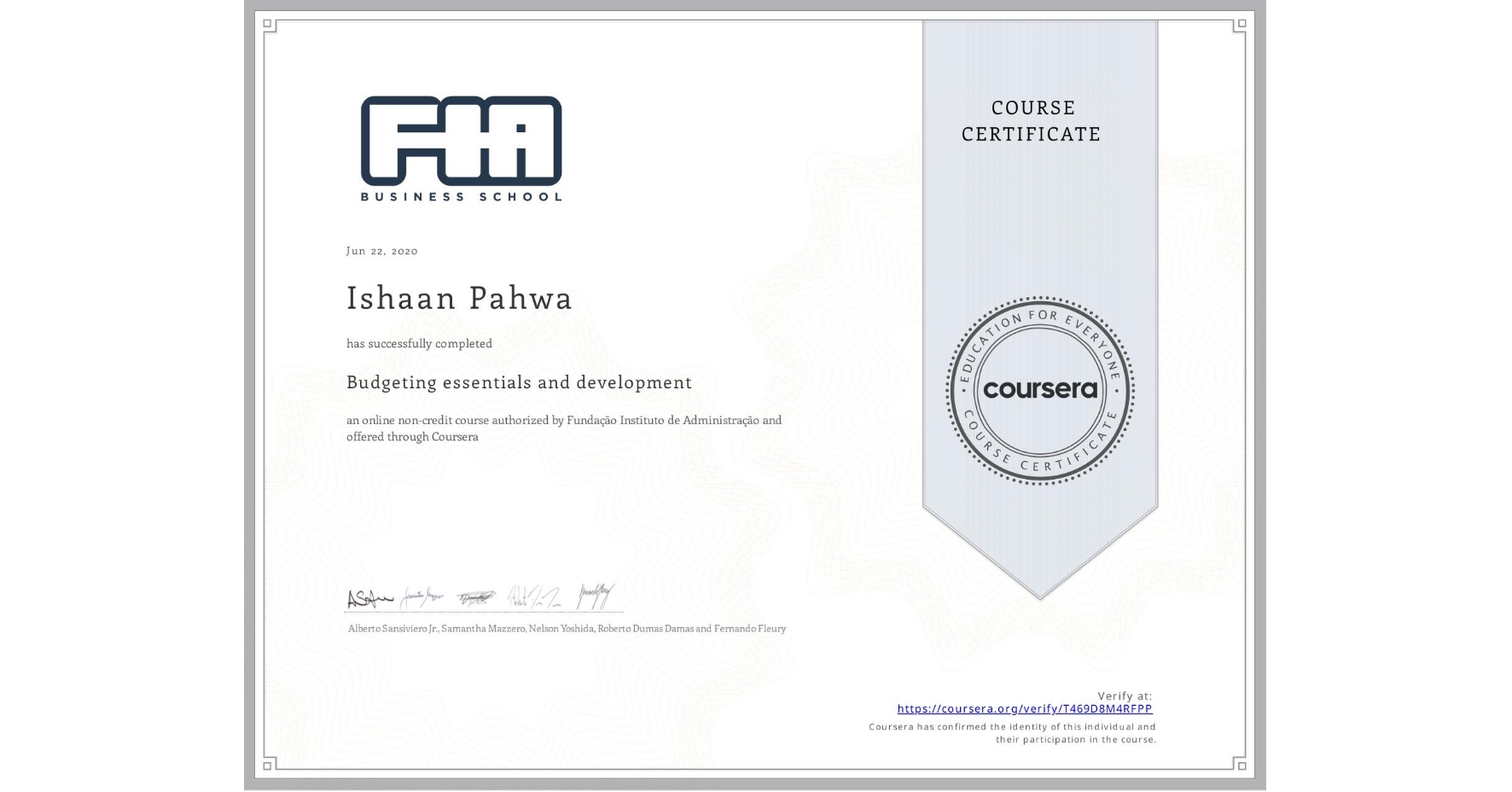 View certificate for Ishaan Pahwa, Budgeting essentials and development, an online non-credit course authorized by Fundação Instituto de Administração and offered through Coursera