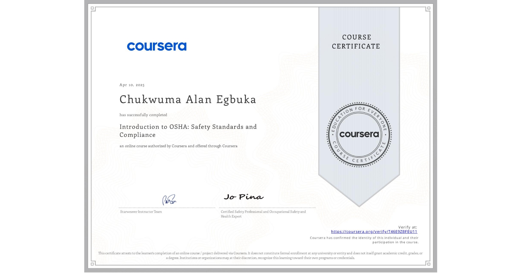 View certificate for Chukwuma Alan Egbuka , Introduction to OSHA: Safety Standards and Compliance, an online non-credit course authorized by Coursera and offered through Coursera
