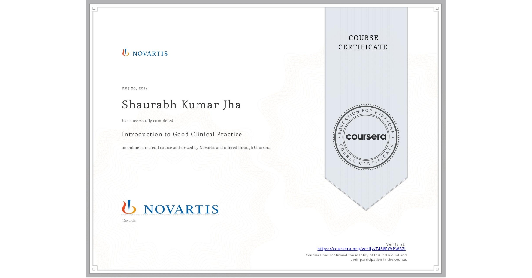 View certificate for Shaurabh Kumar Jha, Introduction to Good Clinical Practice, an online non-credit course authorized by Novartis and offered through Coursera
