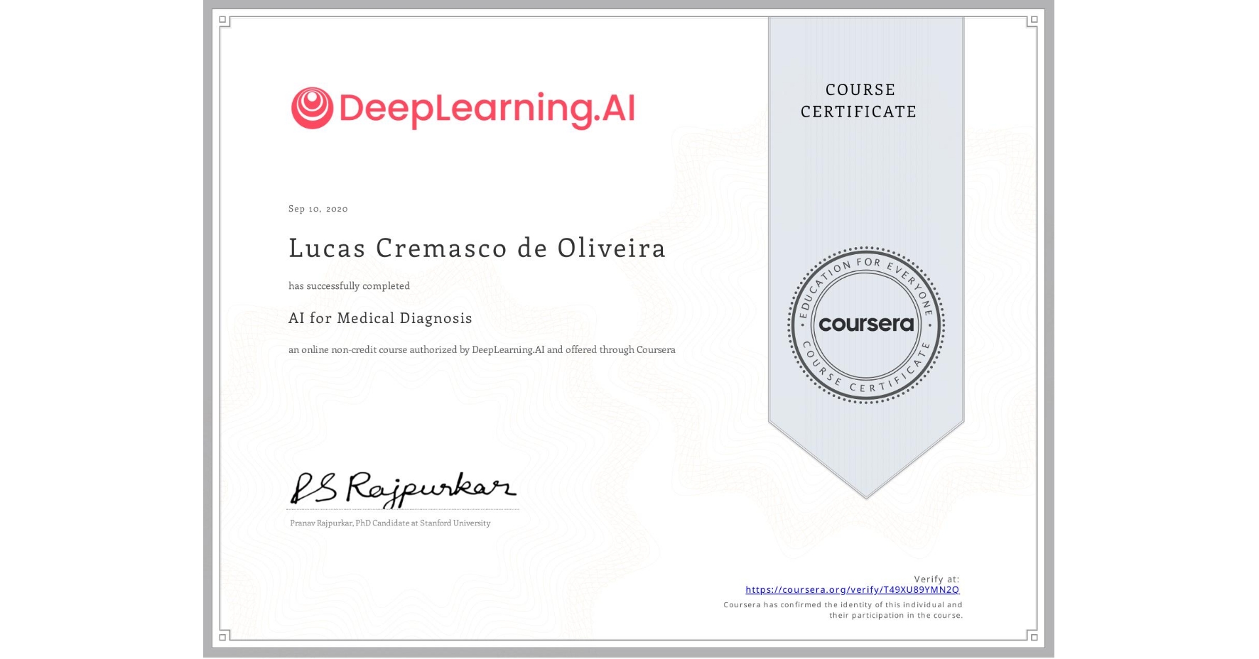 View certificate for Lucas Cremasco de Oliveira, AI for Medical Diagnosis, an online non-credit course authorized by DeepLearning.AI and offered through Coursera