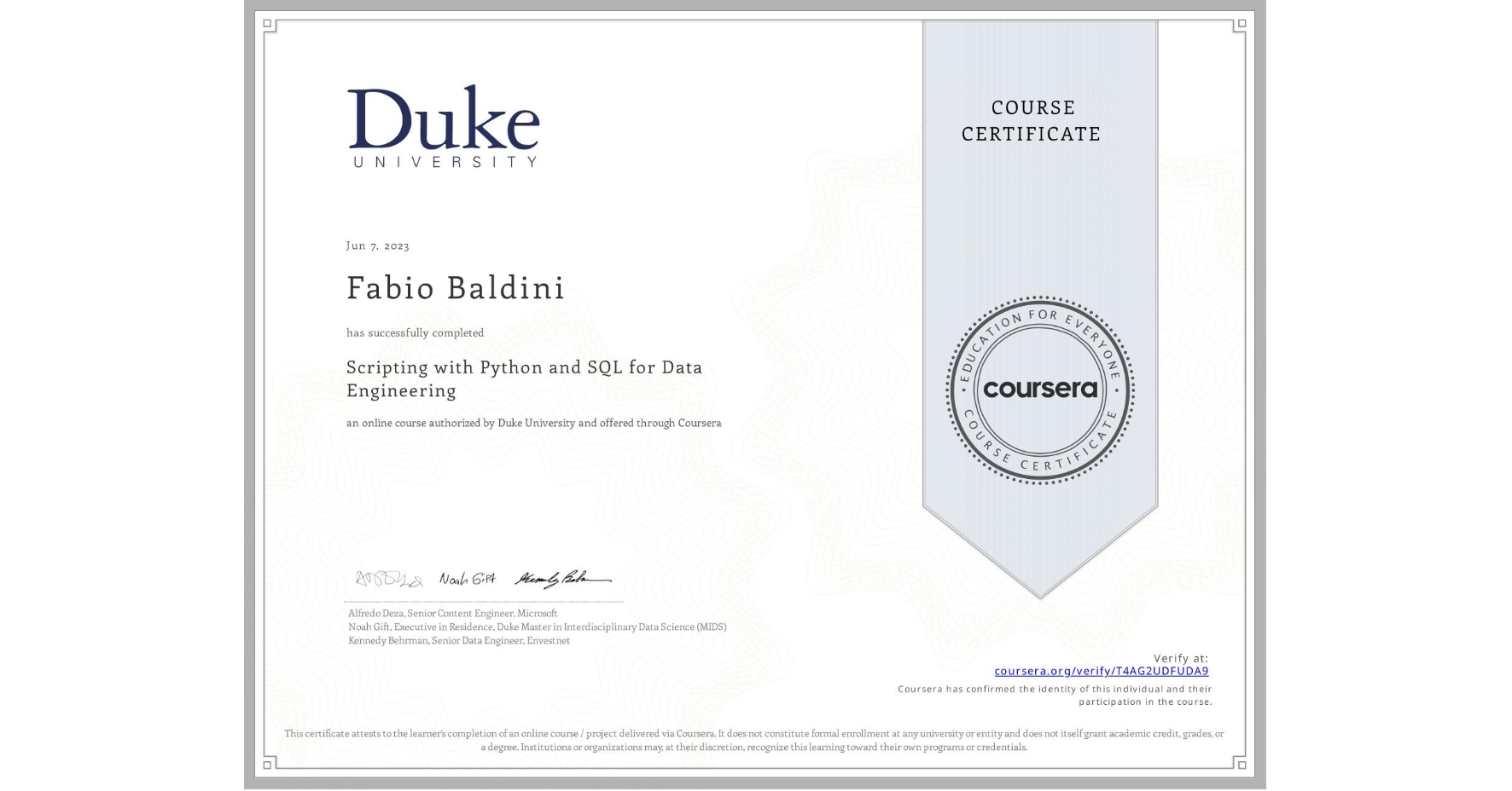View certificate for Fabio Baldini, Scripting with Python and SQL for Data Engineering, an online non-credit course authorized by Duke University and offered through Coursera