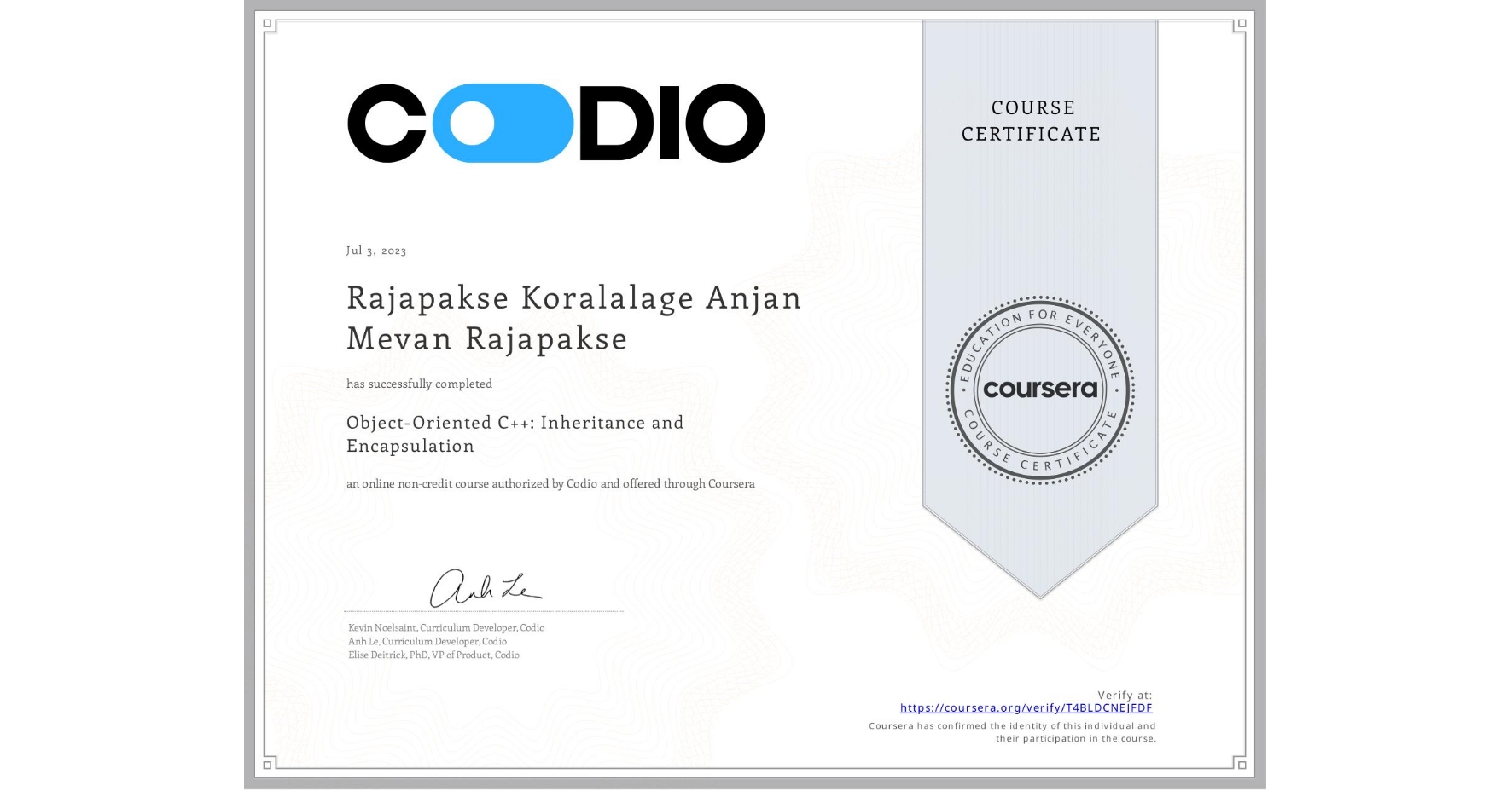 View certificate for Rajapakse Koralalage Anjan Mevan Rajapakse, Object-Oriented C++: Inheritance and Encapsulation, an online non-credit course authorized by Codio and offered through Coursera