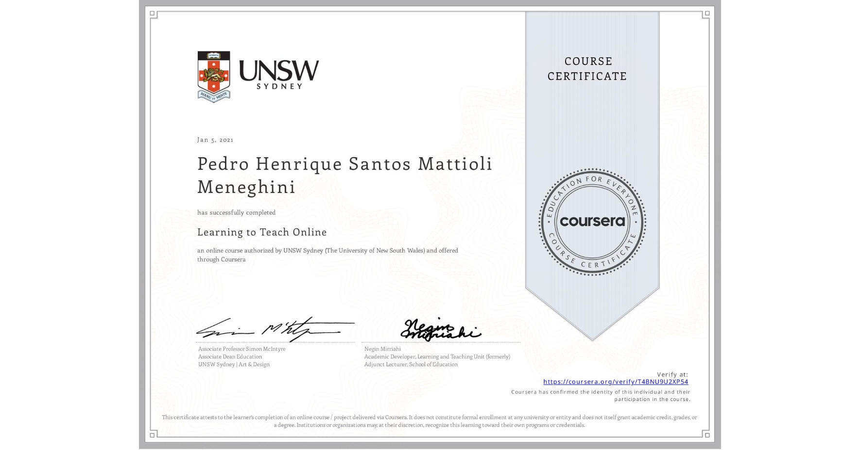 View certificate for Pedro Henrique Santos Mattioli Meneghini, Learning to Teach Online, an online non-credit course authorized by UNSW Sydney (The University of New South Wales) and offered through Coursera