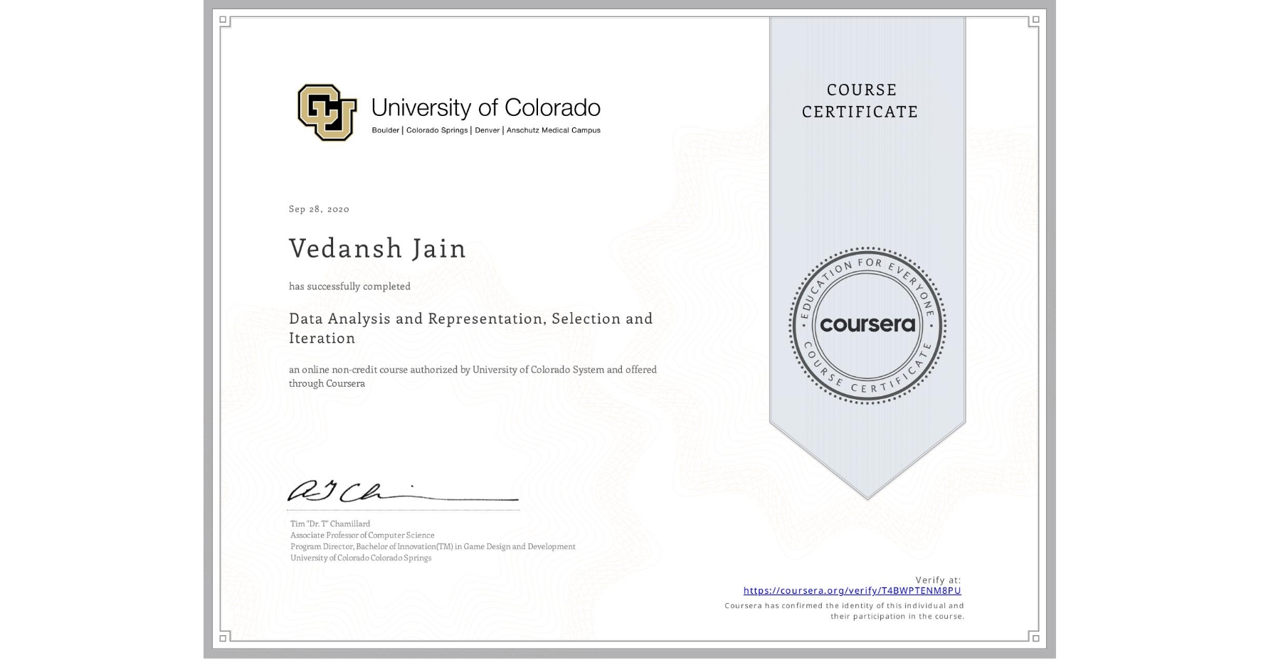 View certificate for Vedansh Jain, Data Analysis and Representation, Selection and Iteration, an online non-credit course authorized by University of Colorado System and offered through Coursera