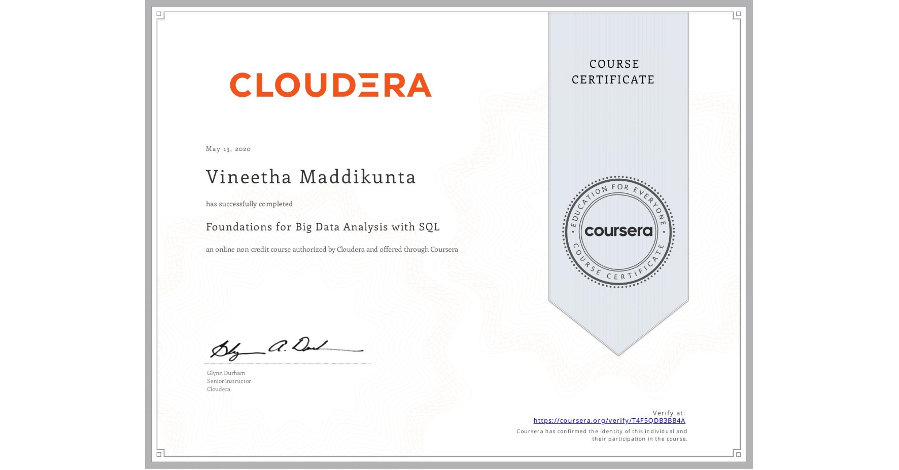 View certificate for Vineetha Maddikunta, Foundations for Big Data Analysis with SQL, an online non-credit course authorized by Cloudera and offered through Coursera