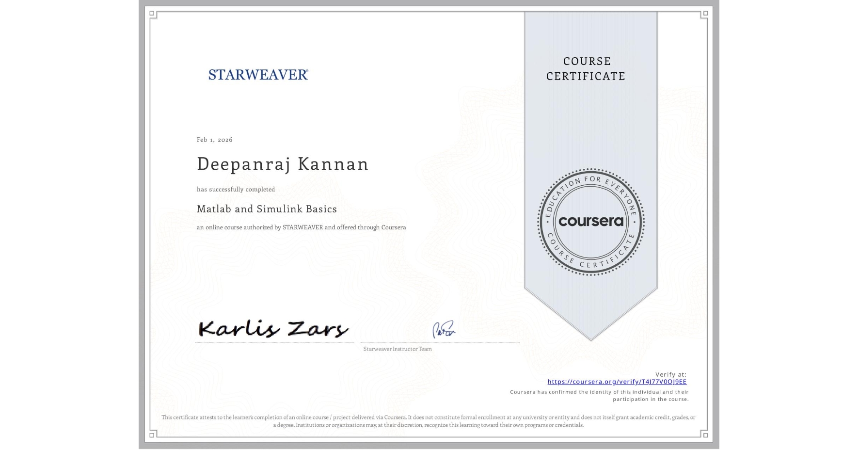 View certificate for Deepanraj Kannan, Matlab and Simulink Basics , an online non-credit course authorized by STARWEAVER and offered through Coursera