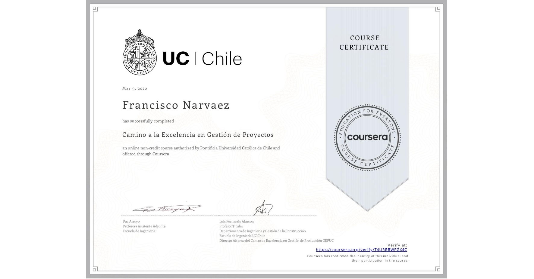 View certificate for Francisco Narvaez, Camino a la Excelencia en Gestión de Proyectos, an online non-credit course authorized by Pontificia Universidad Católica de Chile and offered through Coursera
