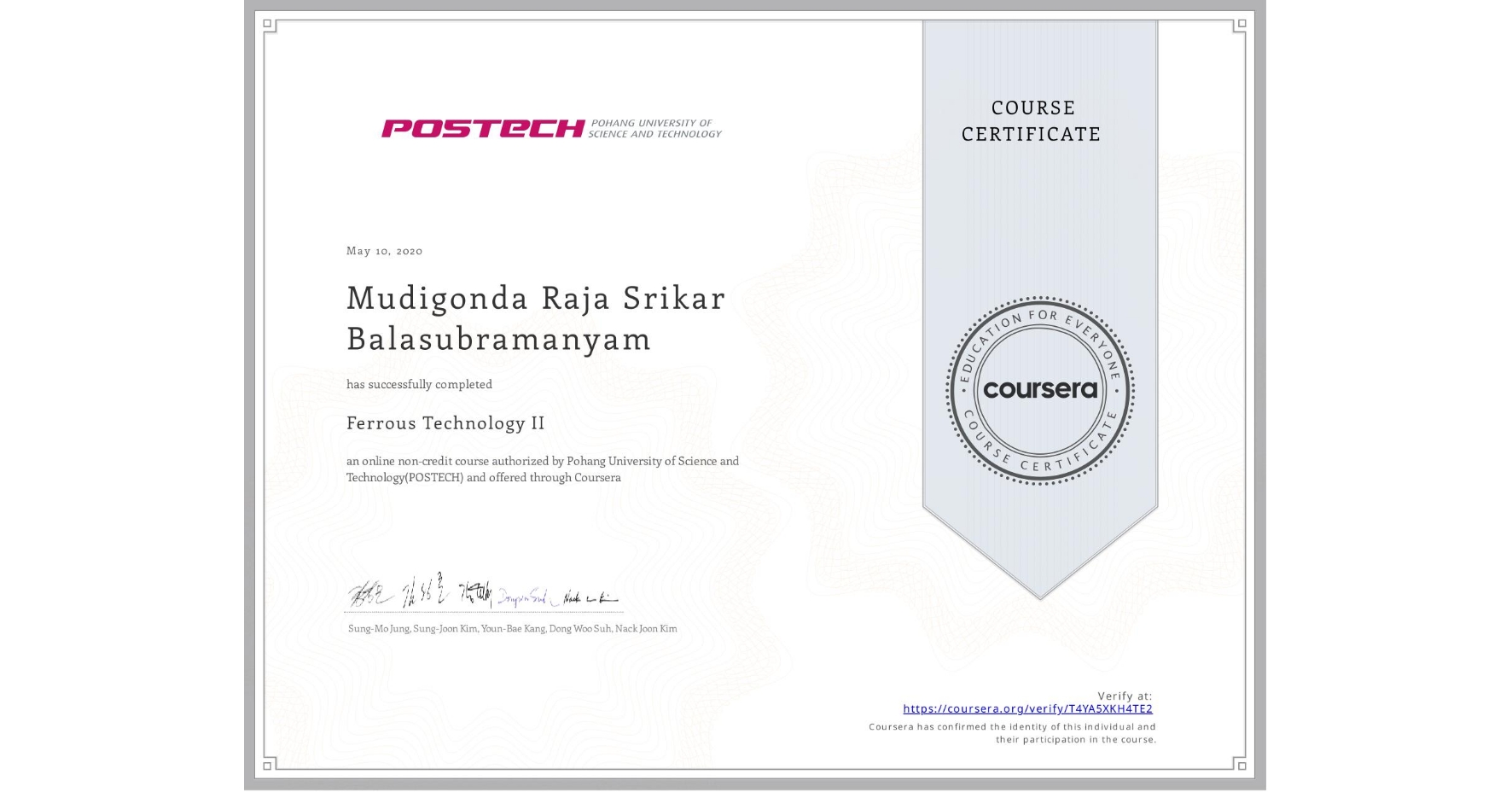 View certificate for Mudigonda Raja   Srikar Balasubramanyam, Ferrous Technology II, an online non-credit course authorized by Pohang University of Science and Technology(POSTECH) and offered through Coursera