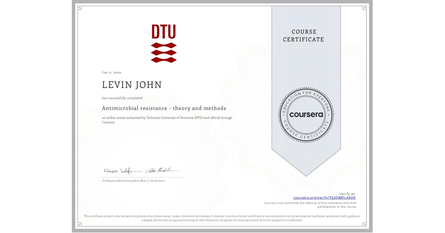 View certificate for LEVIN JOHN, Antimicrobial resistance - theory and methods, an online non-credit course authorized by Technical University of Denmark (DTU) and offered through Coursera