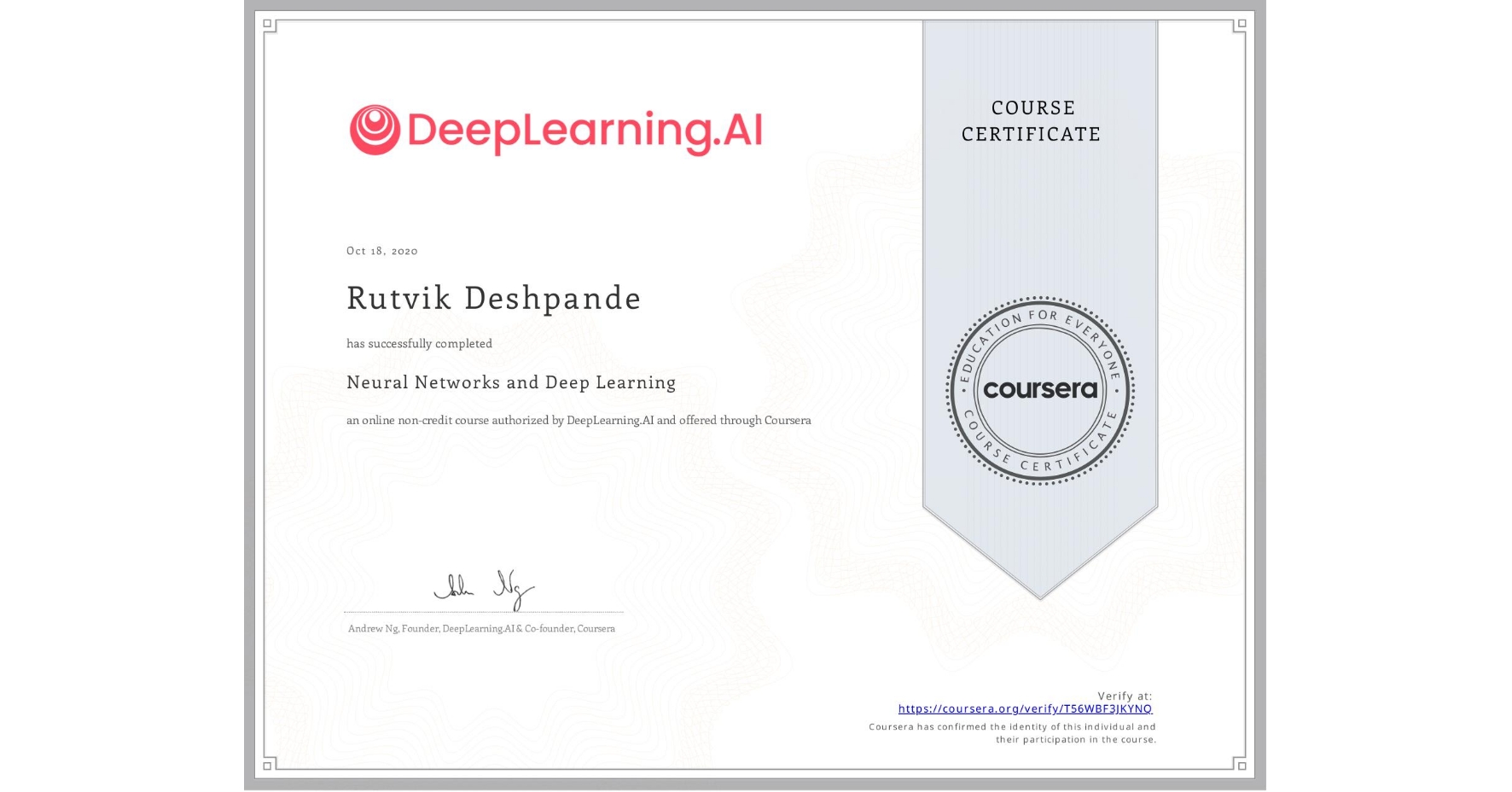 View certificate for Rutvik Deshpande, Neural Networks and Deep Learning, an online non-credit course authorized by DeepLearning.AI and offered through Coursera