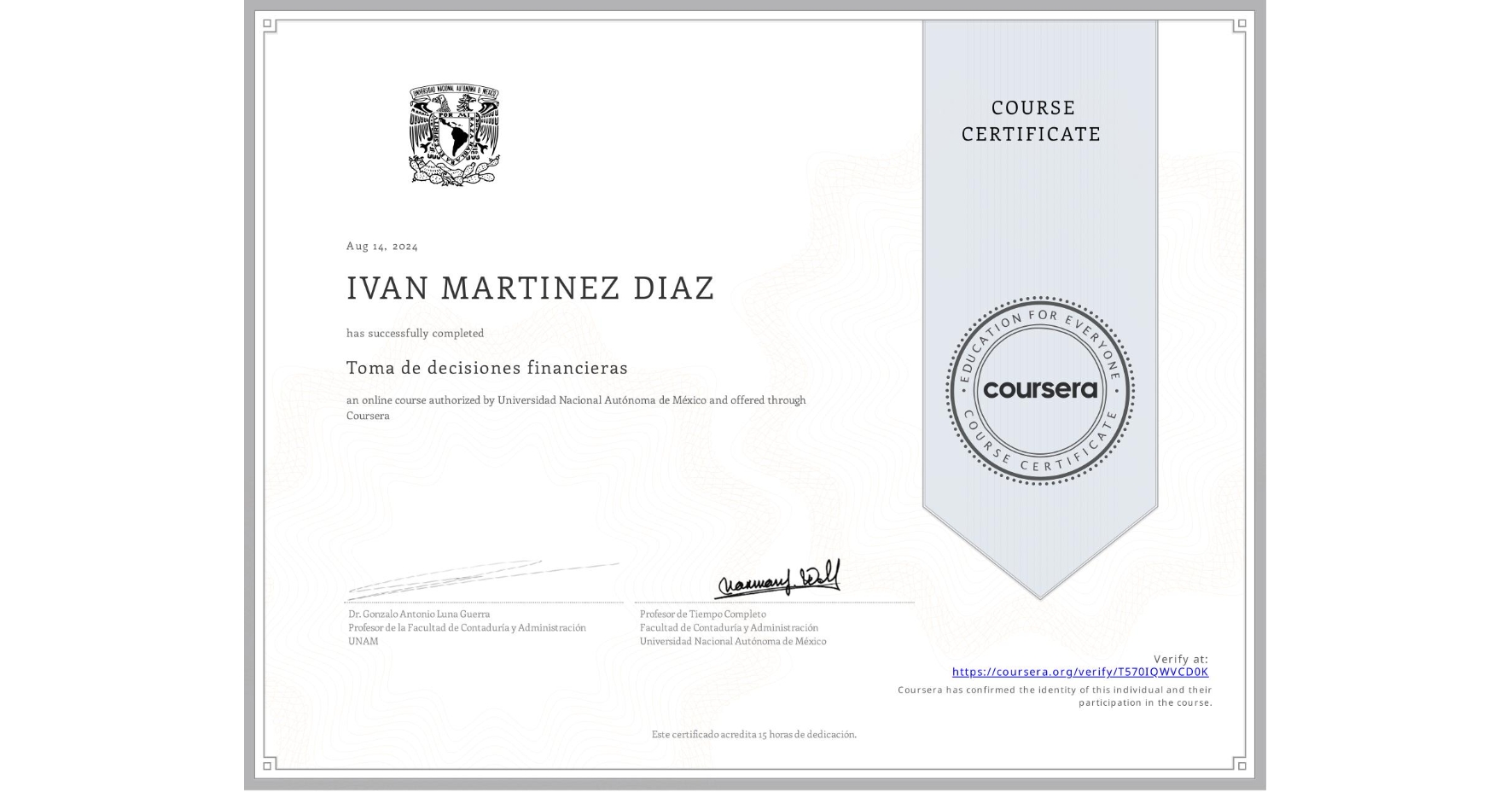 View certificate for IVAN MARTINEZ DIAZ, Toma de decisiones financieras, an online non-credit course authorized by Universidad Nacional Autónoma de México and offered through Coursera