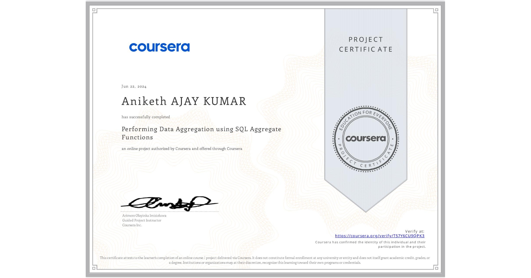 View certificate for Aniketh AJAY KUMAR, Performing Data Aggregation using SQL Aggregate Functions, an online non-credit course authorized by Coursera and offered through Coursera
