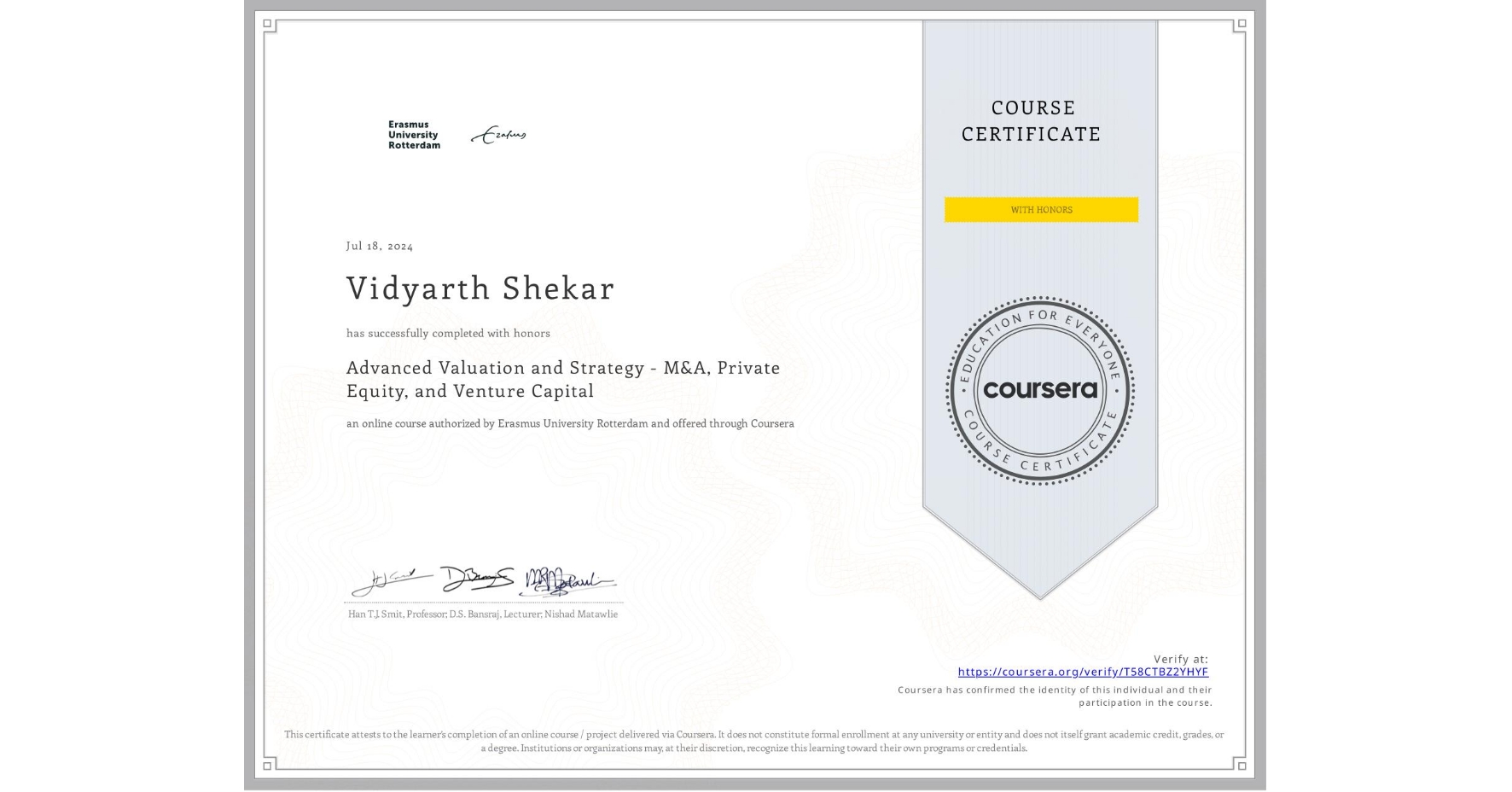 View certificate for Vidyarth Shekar, Advanced Valuation and Strategy - M&A, Private Equity, and Venture Capital, an online non-credit course authorized by Erasmus University Rotterdam and offered through Coursera