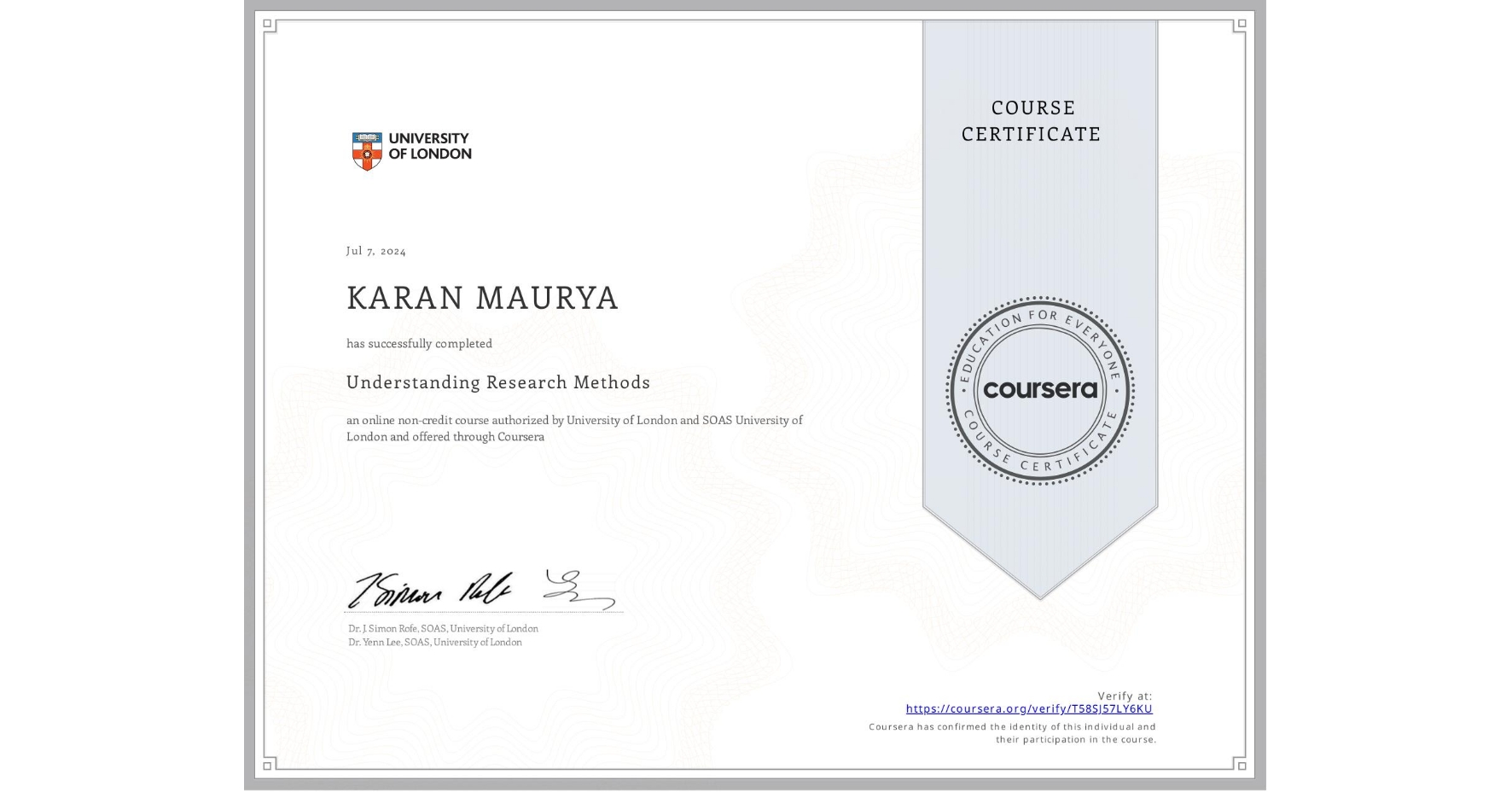 View certificate for KARAN MAURYA, Understanding Research Methods, an online non-credit course authorized by University of London & SOAS University of London and offered through Coursera