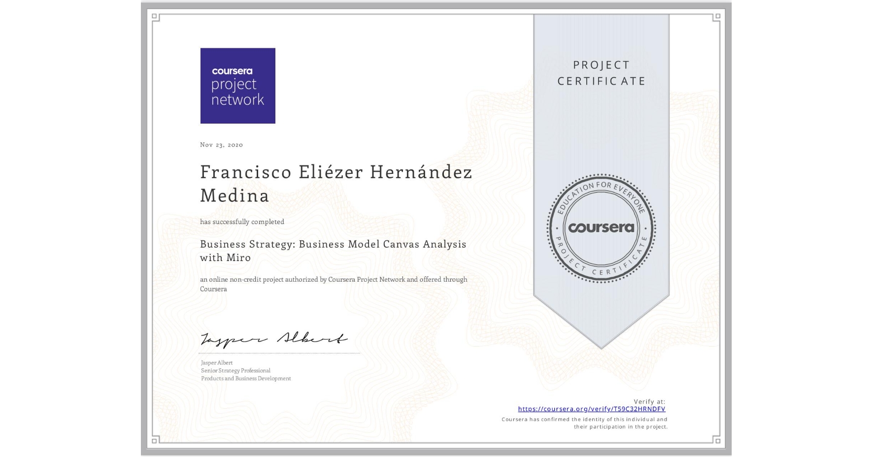 View certificate for Francisco Eliézer Hernández Medina, Business Strategy: Business Model Canvas Analysis with Miro, an online non-credit course authorized by Coursera and offered through Coursera