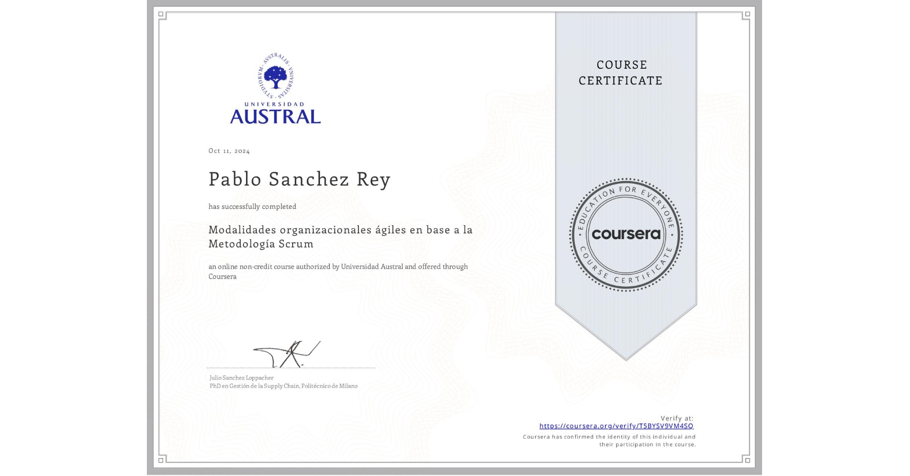 View certificate for Pablo Sanchez Rey, Modalidades organizacionales ágiles en base a la Metodología Scrum, an online non-credit course authorized by Universidad Austral and offered through Coursera