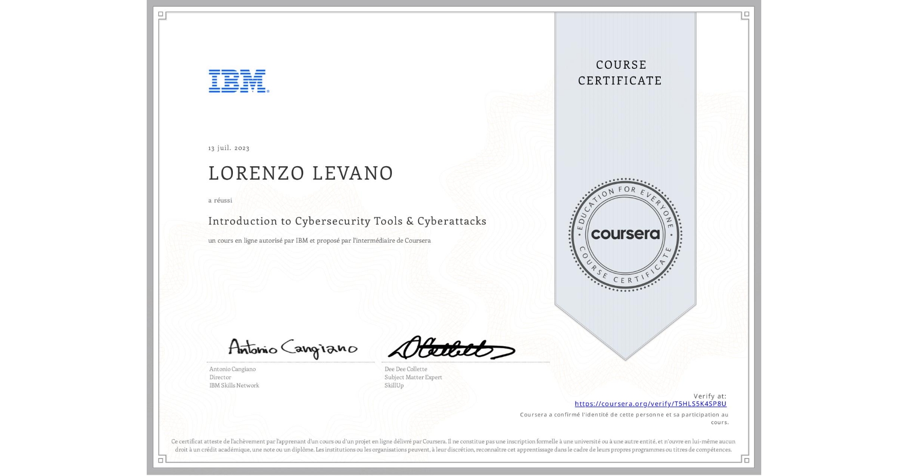 View certificate for LORENZO LEVANO, Introduction to Cybersecurity Tools & Cyberattacks, an online non-credit course authorized by IBM and offered through Coursera