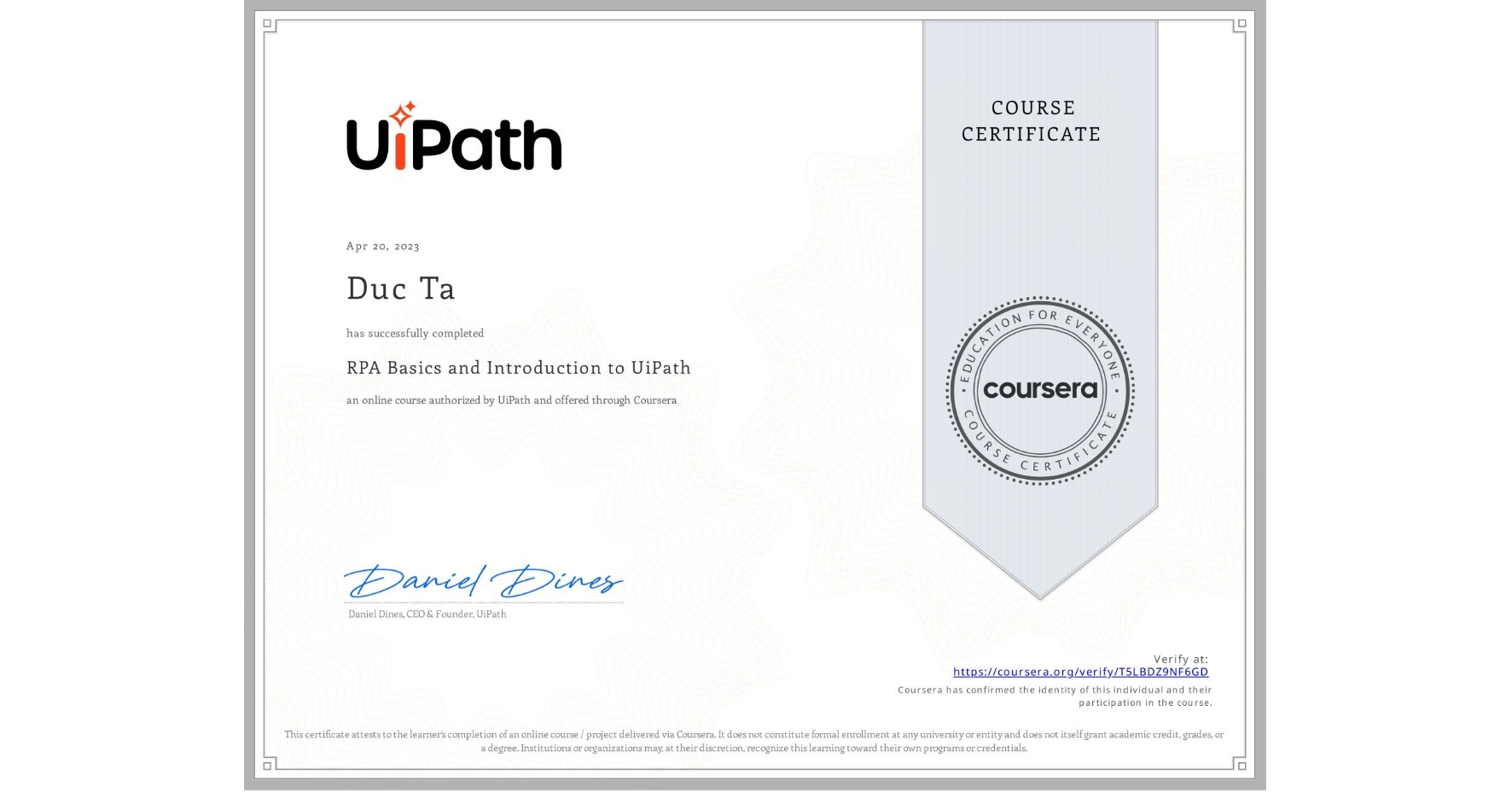 View certificate for Duc Ta, RPA Basics and Introduction to UiPath, an online non-credit course authorized by UiPath and offered through Coursera