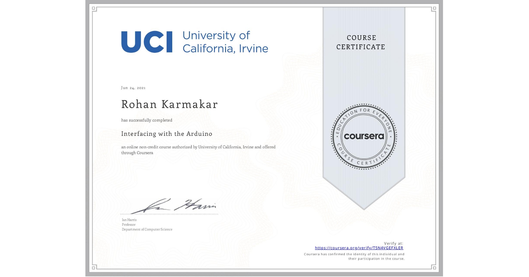 View certificate for Rohan Karmakar, Interfacing with the Arduino, an online non-credit course authorized by University of California, Irvine and offered through Coursera