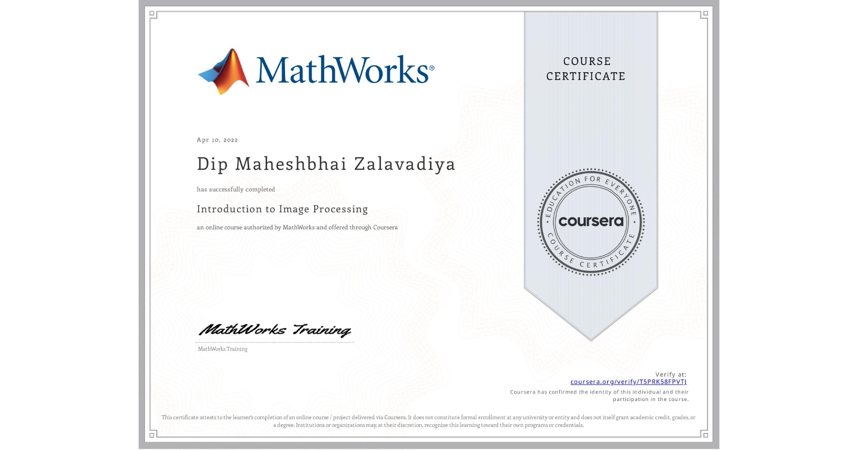 View certificate for Dip Maheshbhai Zalavadiya, Introduction to Image Processing, an online non-credit course authorized by MathWorks and offered through Coursera