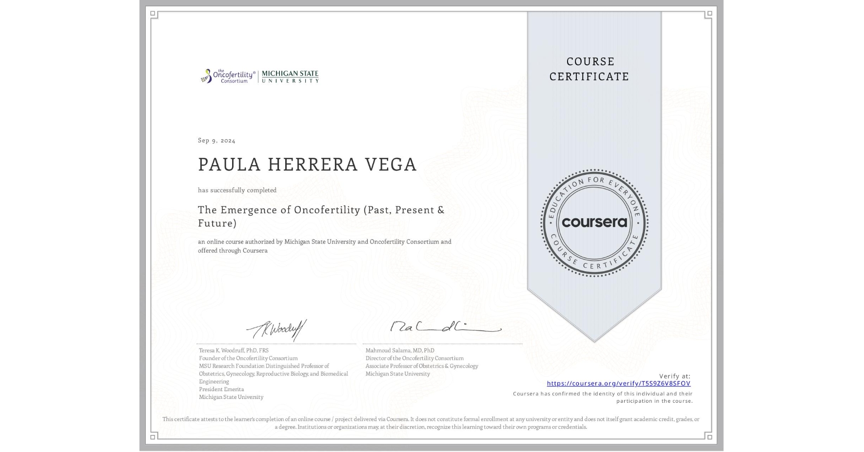 View certificate for PAULA HERRERA VEGA, The Emergence of Oncofertility (Past, Present & Future), an online non-credit course authorized by Michigan State University & Oncofertility Consortium and offered through Coursera