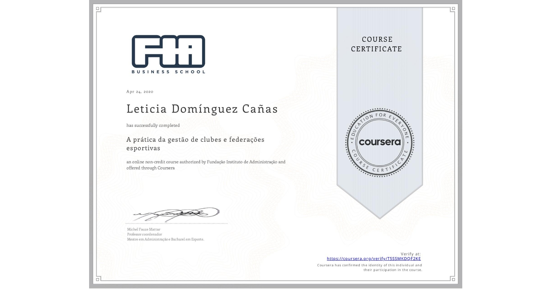 View certificate for Leticia Domínguez Cañas, A prática da gestão de clubes e federações esportivas , an online non-credit course authorized by Fundação Instituto de Administração and offered through Coursera