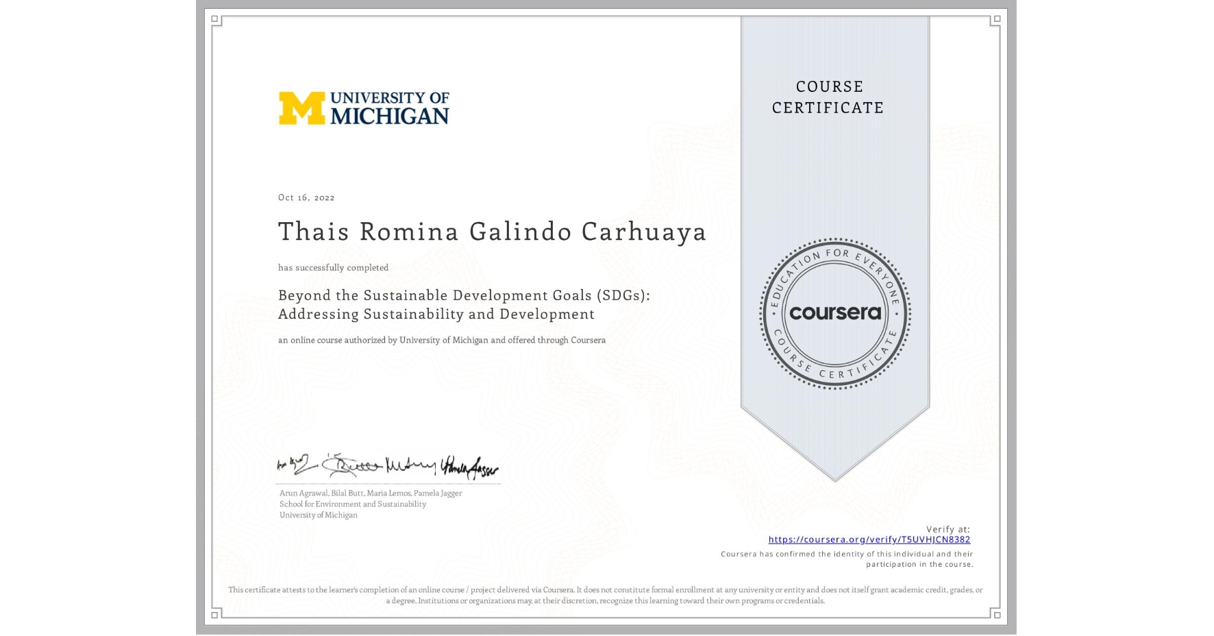 View certificate for Thais Romina Galindo Carhuaya, Beyond the Sustainable Development Goals (SDGs): Addressing Sustainability and Development, an online non-credit course authorized by University of Michigan and offered through Coursera