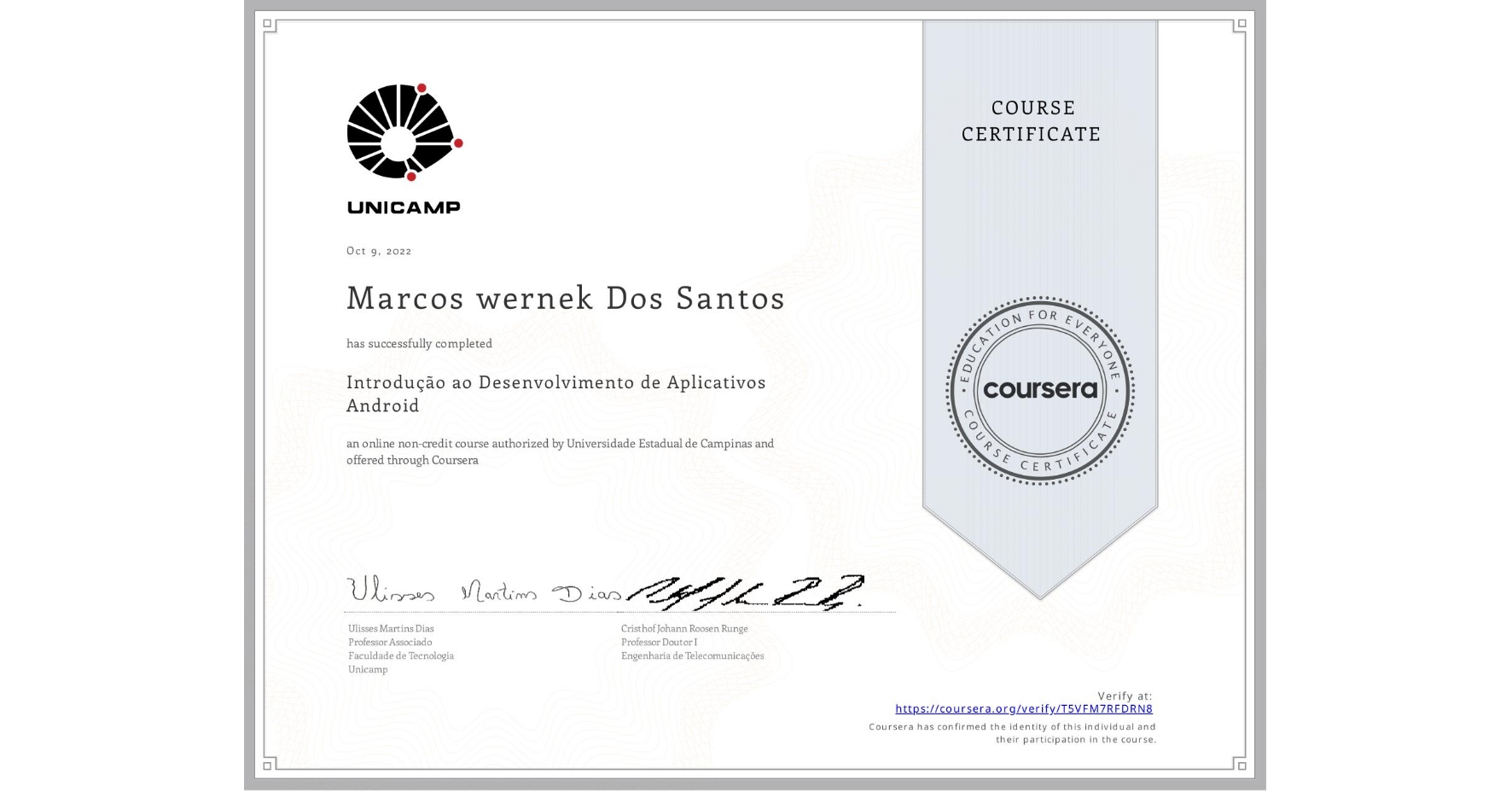 View certificate for Marcos wernek Dos Santos, Introdução ao Desenvolvimento de Aplicativos Android, an online non-credit course authorized by Universidade Estadual de Campinas and offered through Coursera