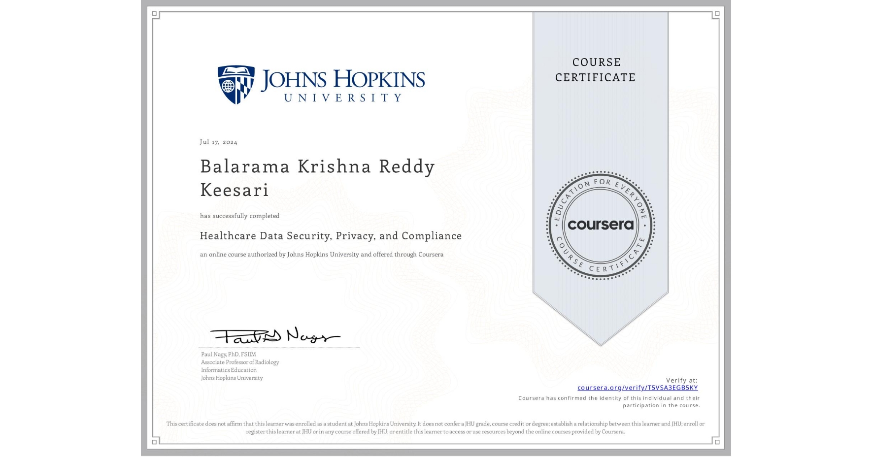 View certificate for Balarama Krishna Reddy   Keesari, Healthcare Data Security, Privacy, and Compliance, an online non-credit course authorized by Johns Hopkins University and offered through Coursera
