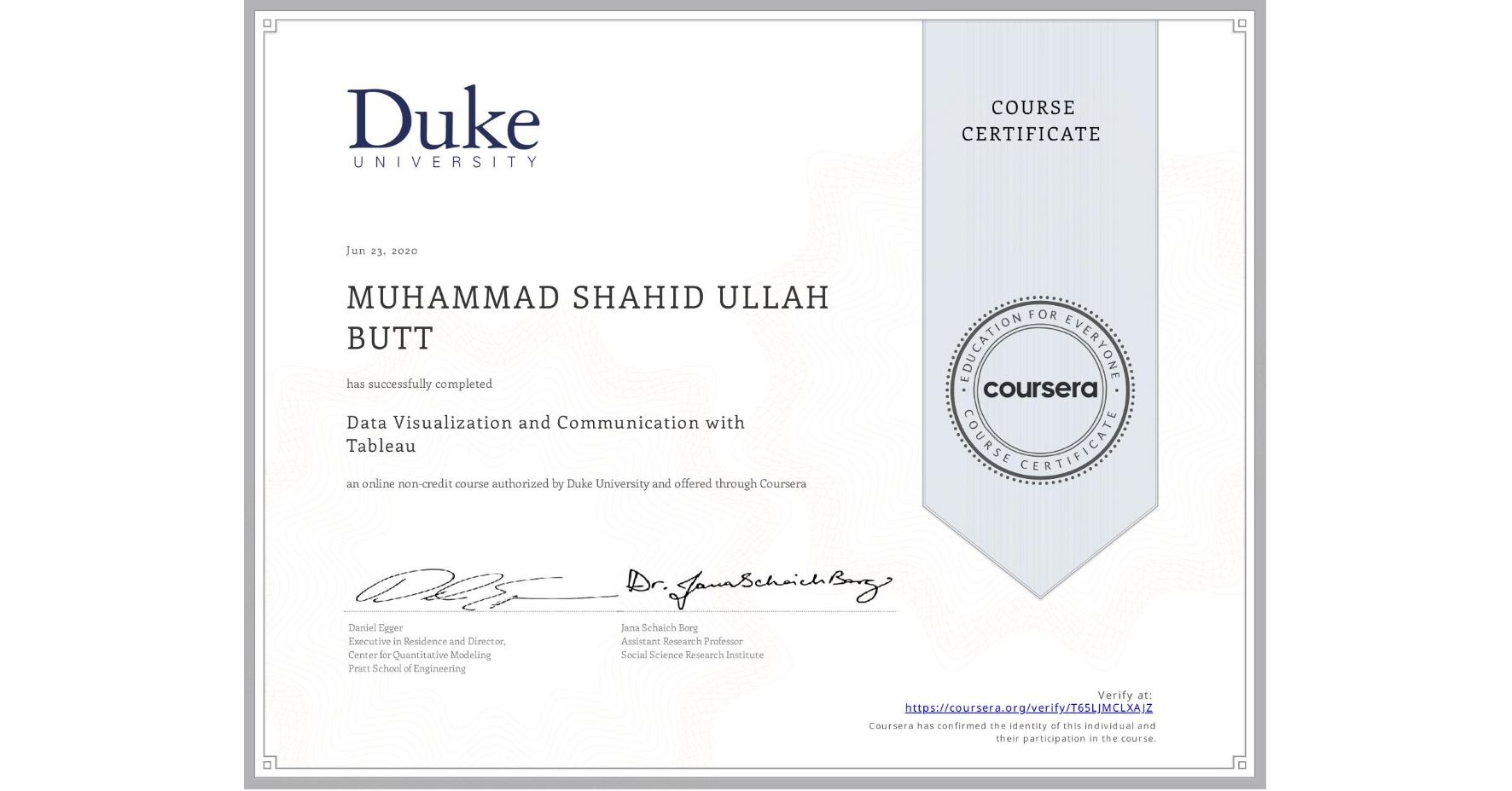 View certificate for MUHAMMAD SHAHID ULLAH BUTT, Data Visualization and Communication with Tableau, an online non-credit course authorized by Duke University and offered through Coursera