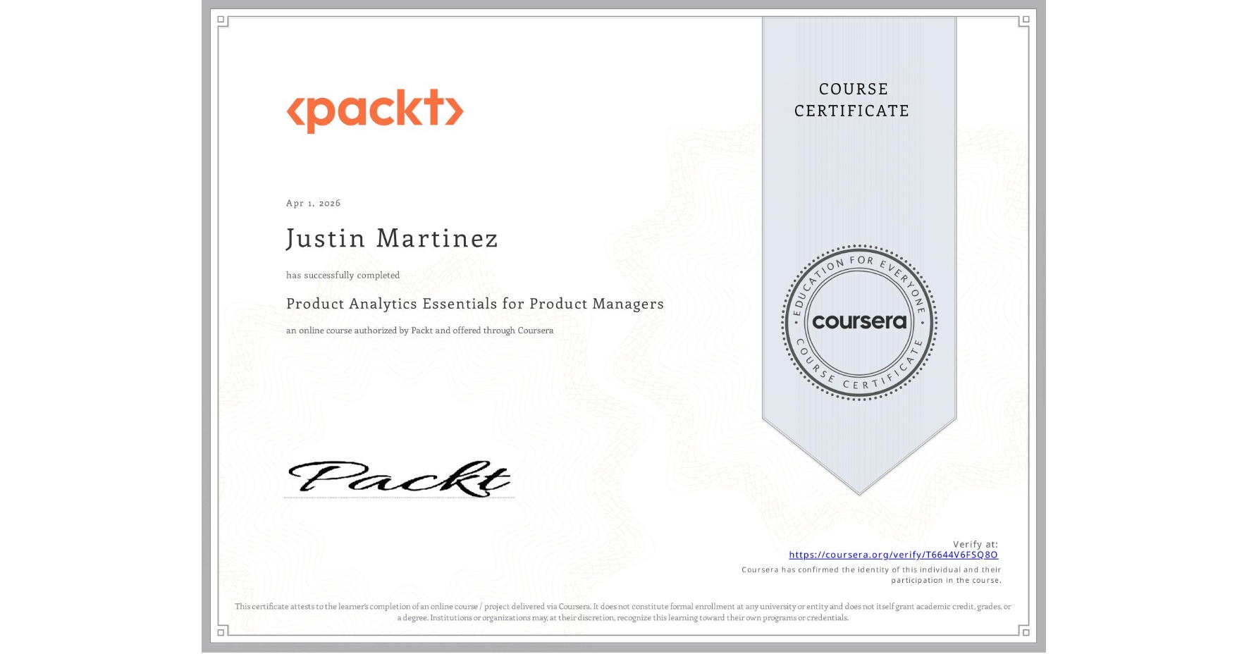 View certificate for Justin Martinez, Product Analytics Essentials for Product Managers, an online non-credit course authorized by Packt and offered through Coursera