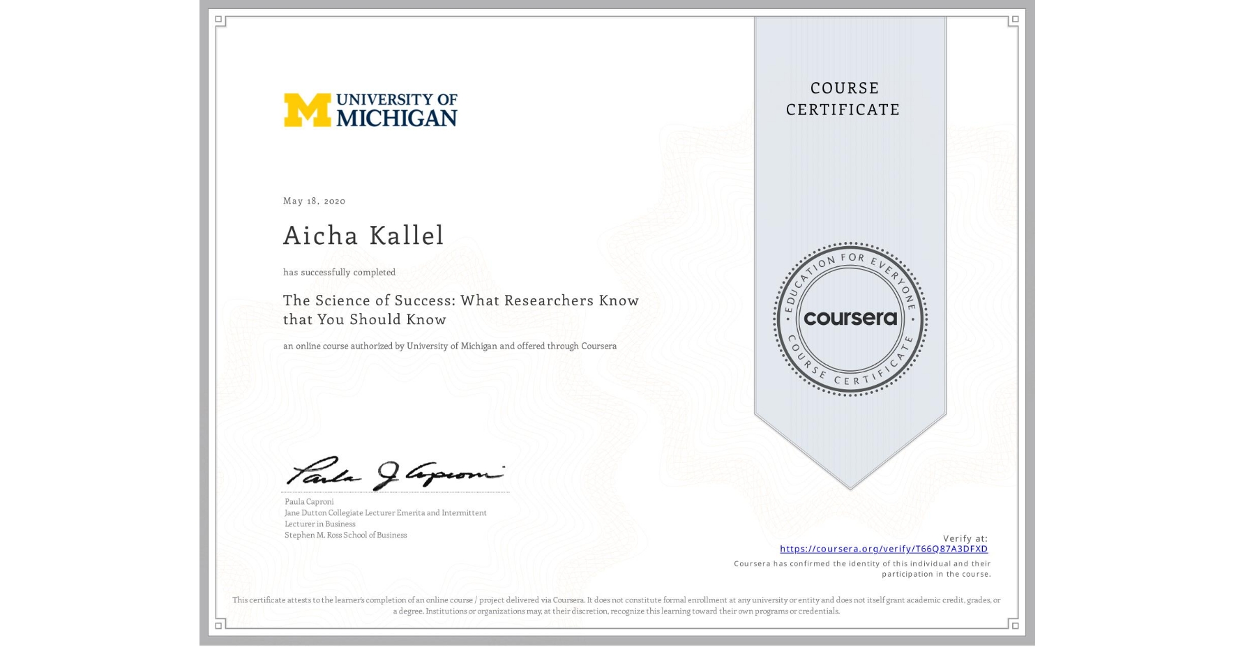 View certificate for Aicha Kallel, The Science of Success: What Researchers Know that You Should Know, an online non-credit course authorized by University of Michigan and offered through Coursera