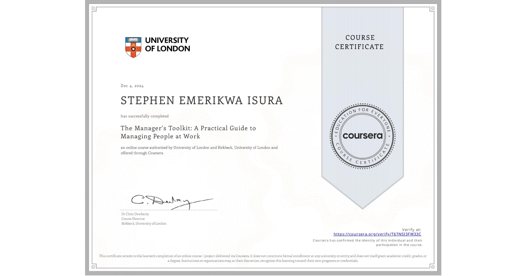 View certificate for STEPHEN EMERIKWA ISURA, The Manager's Toolkit: A Practical Guide to Managing People at Work, an online non-credit course authorized by University of London & Birkbeck, University of London and offered through Coursera
