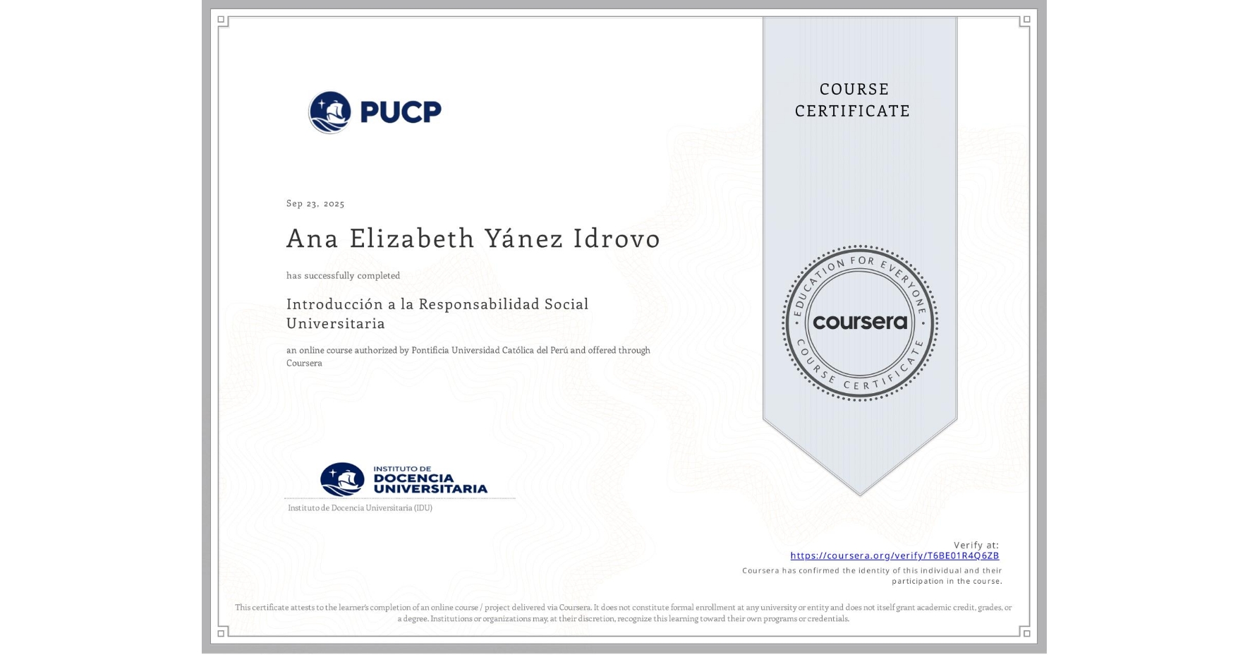 View certificate for Ana Elizabeth Yánez Idrovo, Introducción a la Responsabilidad Social Universitaria, an online non-credit course authorized by Pontificia Universidad Católica del Perú and offered through Coursera