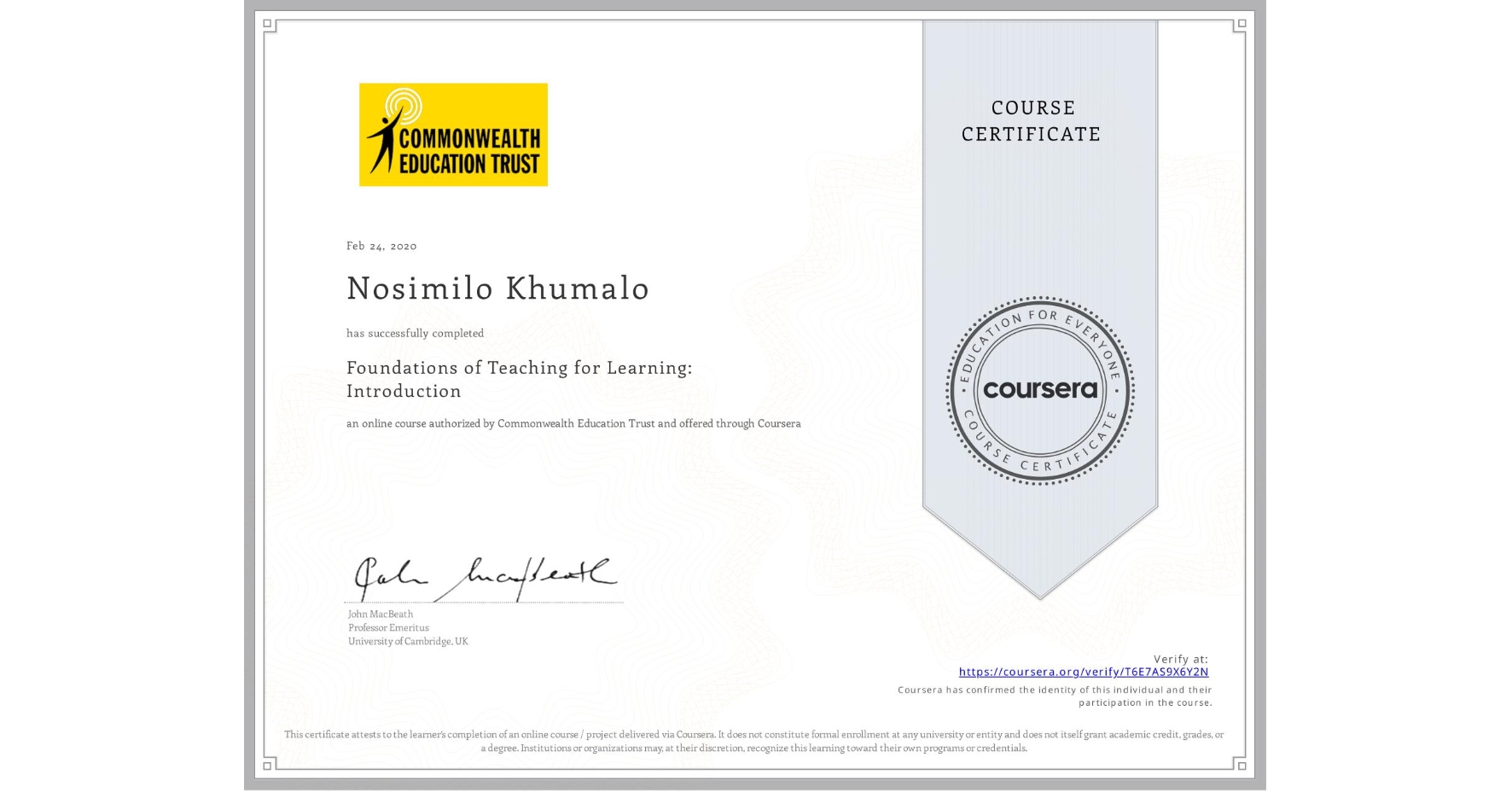 View certificate for Nosimilo Khumalo, Foundations of Teaching for Learning: Introduction, an online non-credit course authorized by Commonwealth Education Trust and offered through Coursera