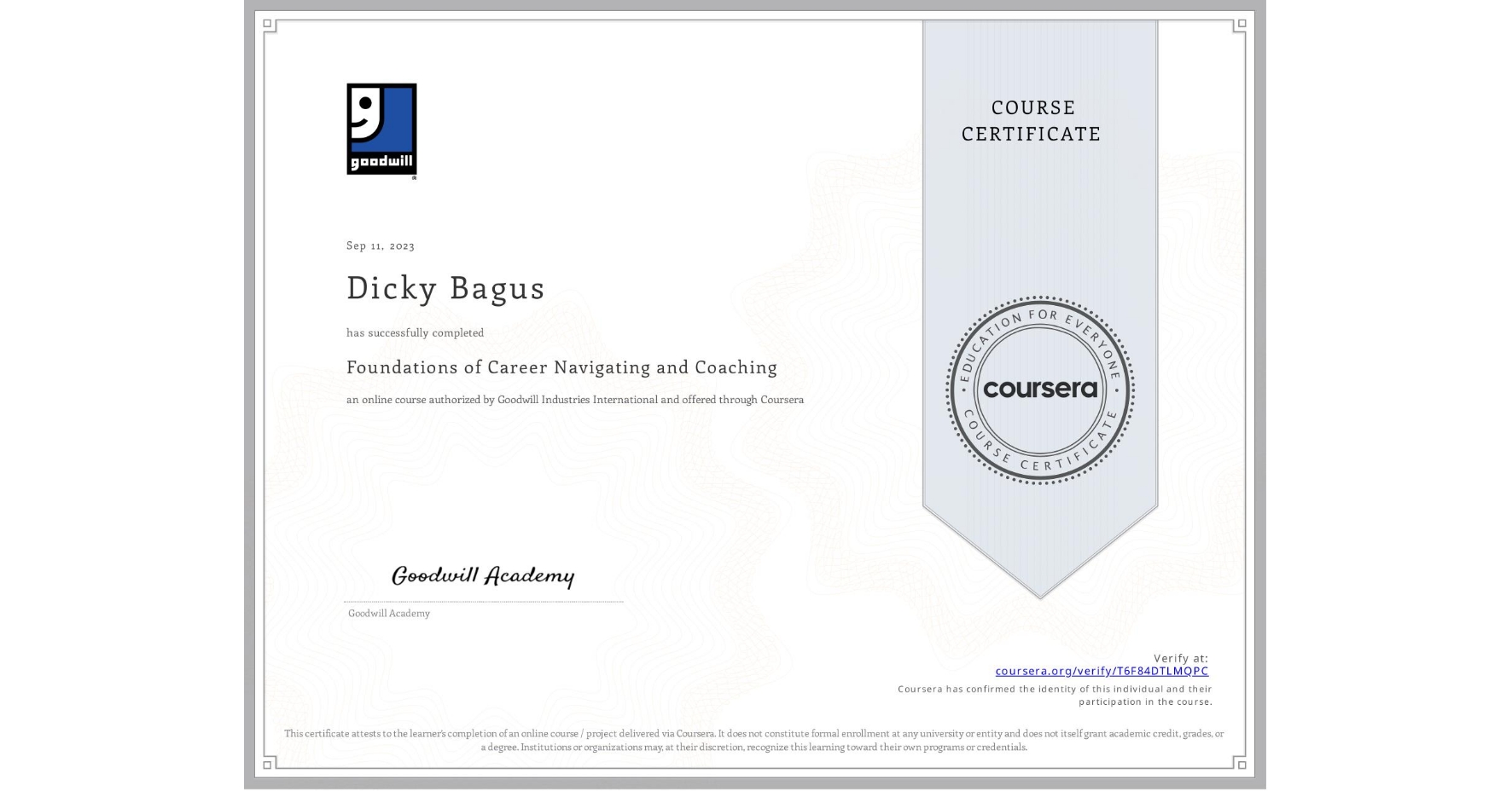 View certificate for Dicky Bagus, Foundations of Career Navigating and Coaching, an online non-credit course authorized by Goodwill Industries International and offered through Coursera