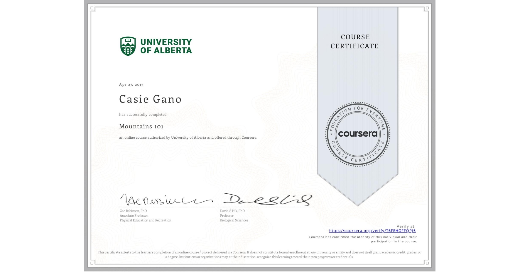 View certificate for Casie Gano, Mountains 101, an online non-credit course authorized by University of Alberta and offered through Coursera