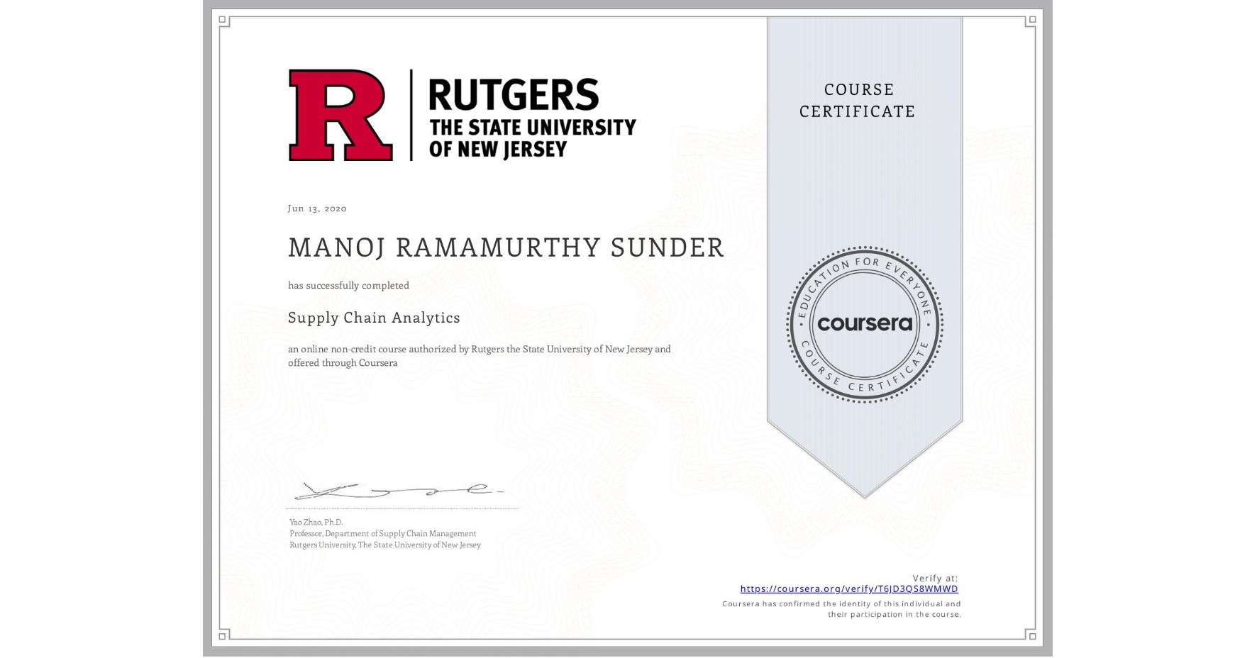 View certificate for MANOJ RAMAMURTHY SUNDER, Supply Chain Analytics, an online non-credit course authorized by Rutgers the State University of New Jersey and offered through Coursera
