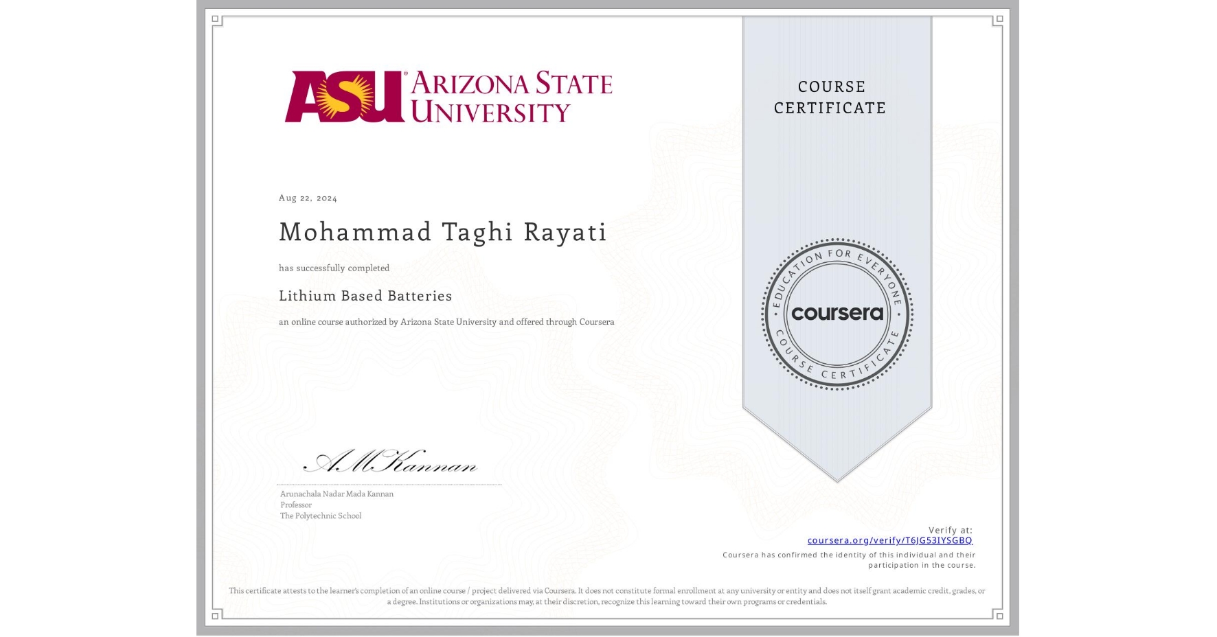 View certificate for Mohammad Taghi Rayati, Lithium Based Batteries, an online non-credit course authorized by Arizona State University and offered through Coursera