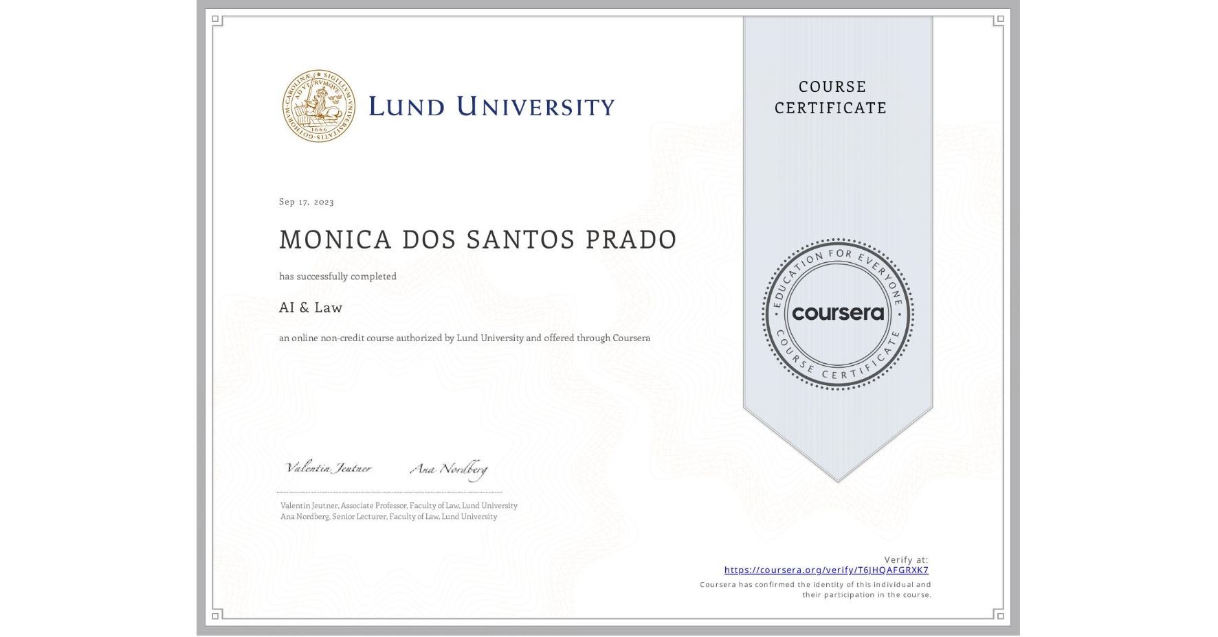 View certificate for MONICA DOS SANTOS PRADO, AI & Law , an online non-credit course authorized by Lund University and offered through Coursera