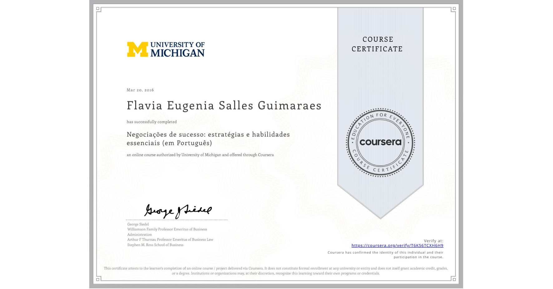 View certificate for Flavia Eugenia Salles Guimaraes, Negociações de sucesso: estratégias e habilidades essenciais (em Português), an online non-credit course authorized by University of Michigan and offered through Coursera