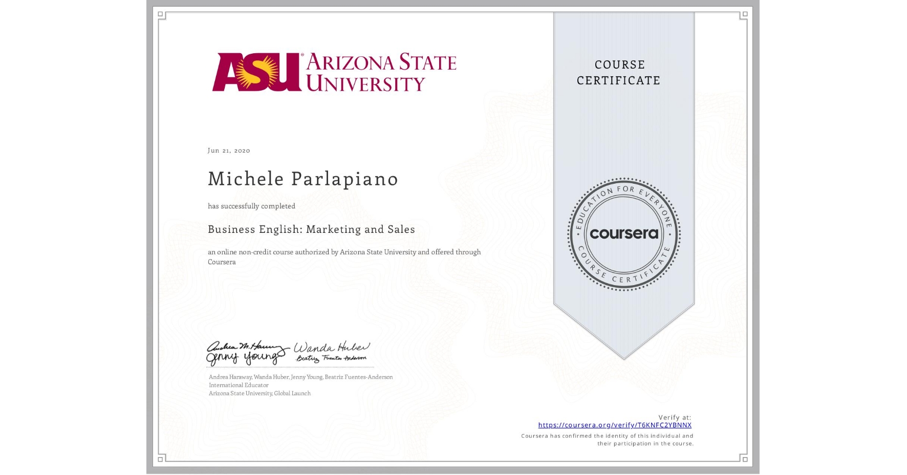 View certificate for Michele Parlapiano, Business English: Marketing and Sales, an online non-credit course authorized by Arizona State University and offered through Coursera